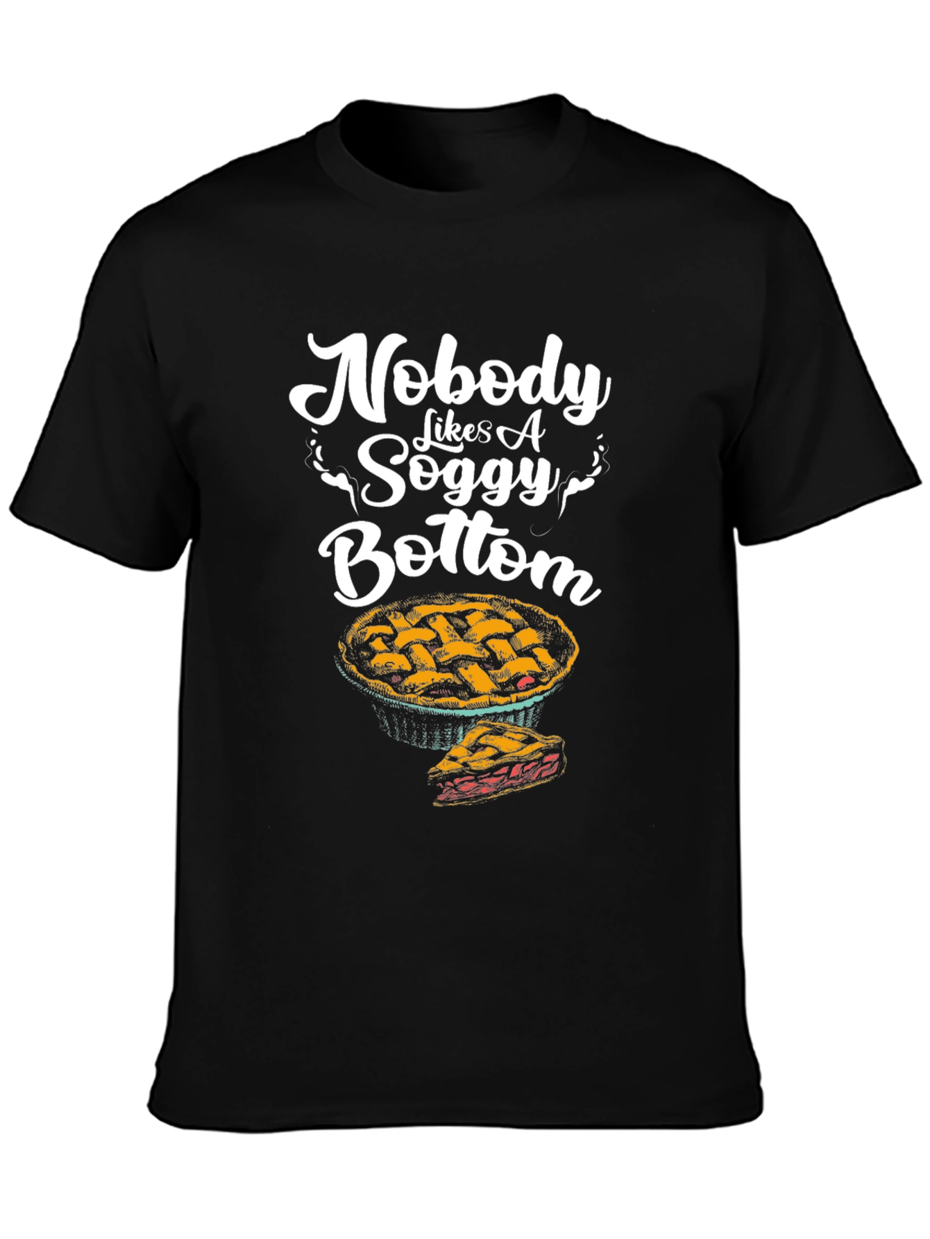 Nobody Likes A Soggy Bottom T-Shirt