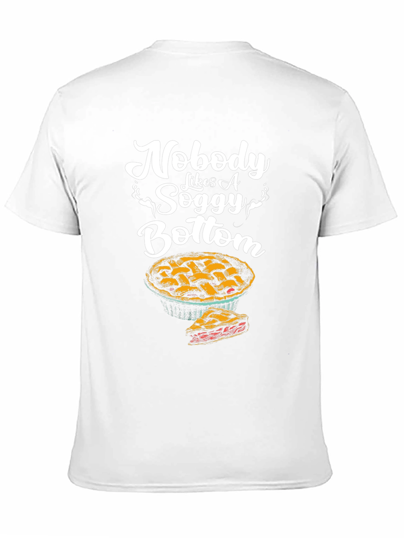 Nobody Likes A Soggy Bottom T-Shirt