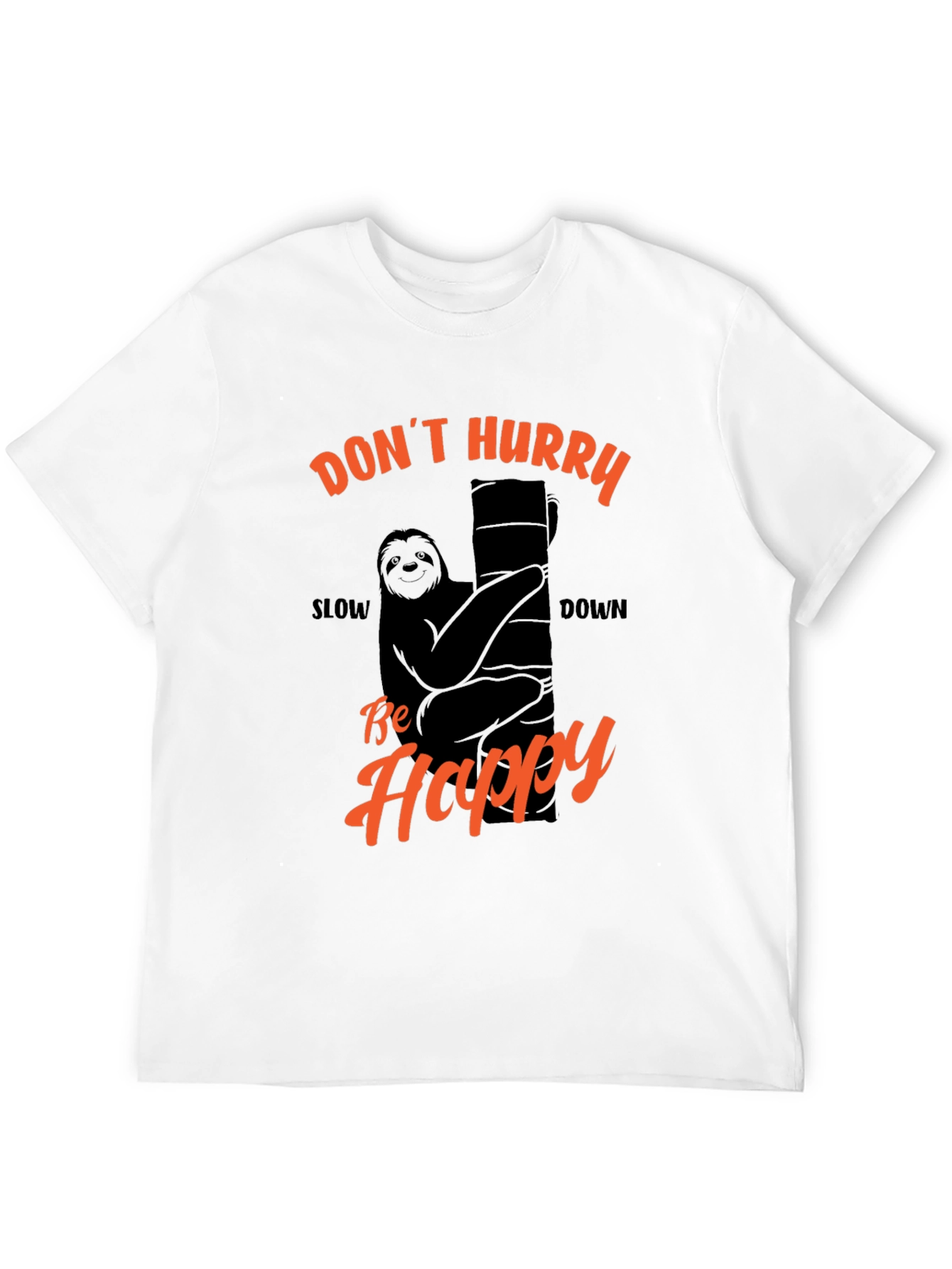 Funny Sloth T-Shirt - Dont Hurry Be Happy!