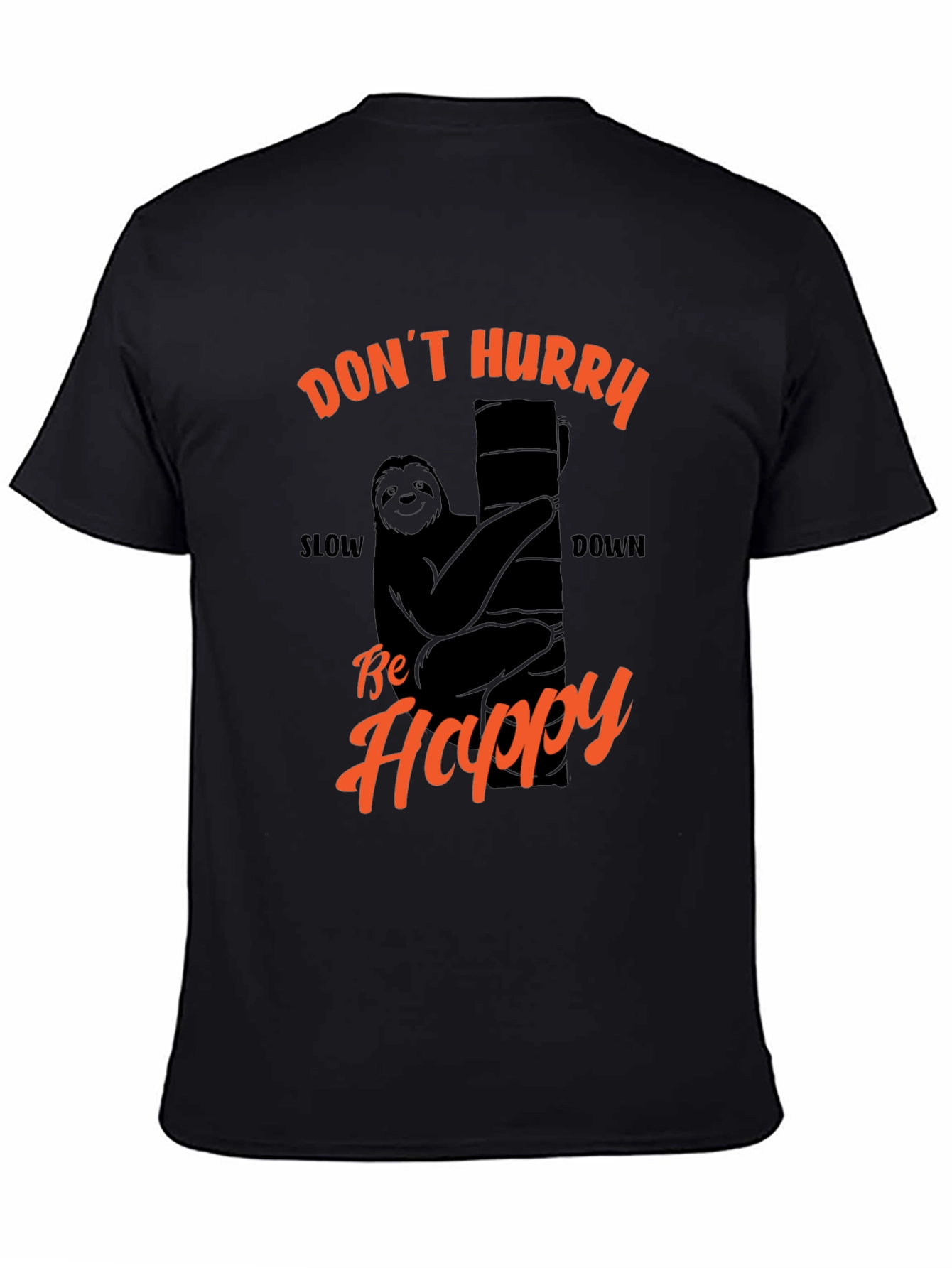 Funny Sloth T-Shirt - Dont Hurry Be Happy!