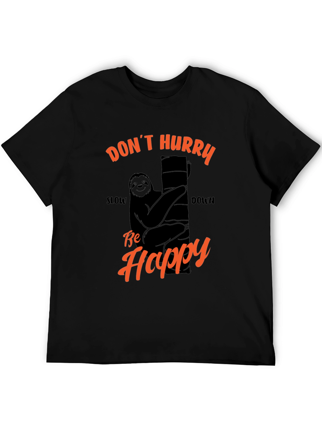 Funny Sloth T-Shirt - Dont Hurry Be Happy!