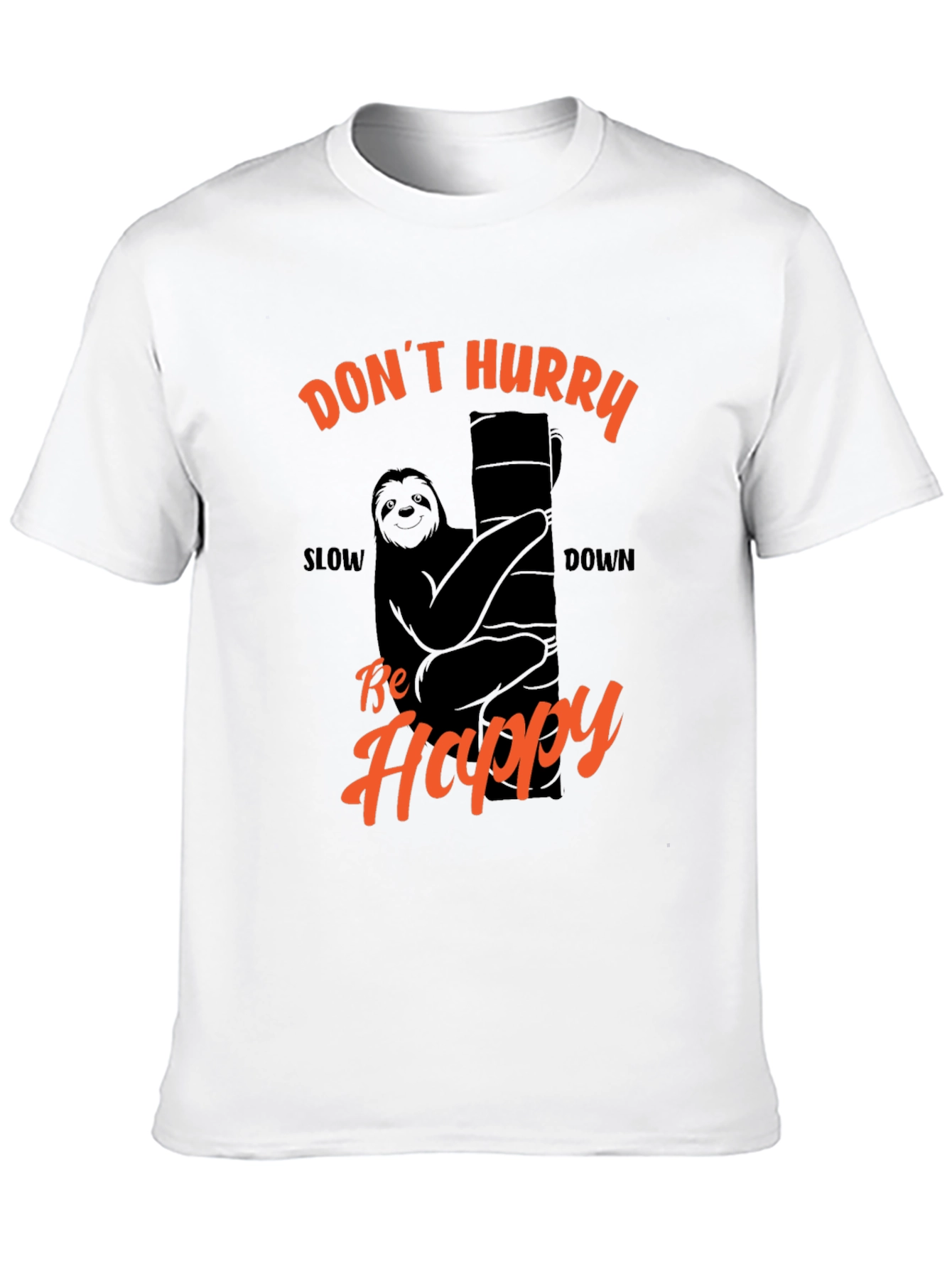 Funny Sloth T-Shirt - Dont Hurry Be Happy!