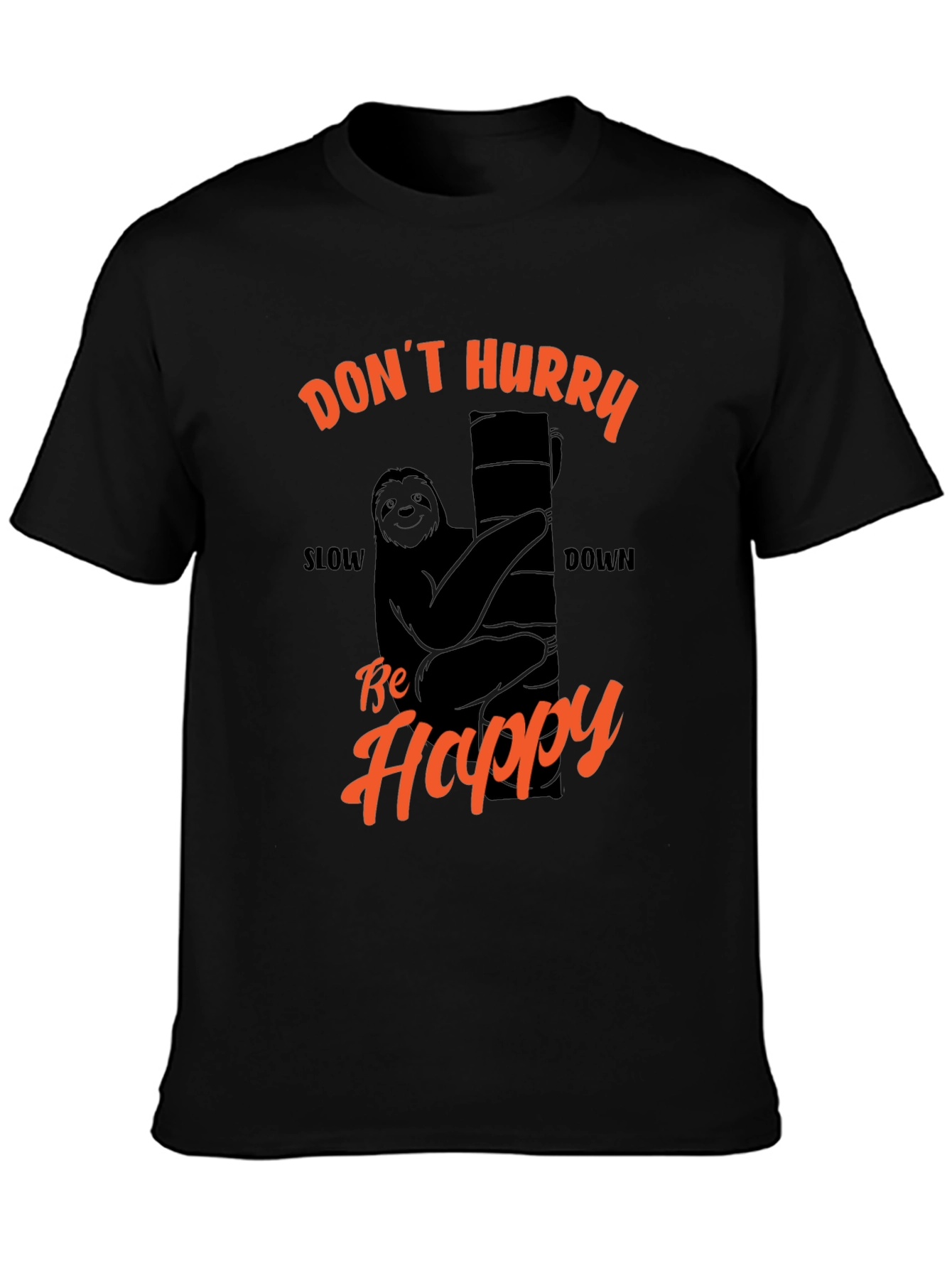 Funny Sloth T-Shirt - Dont Hurry Be Happy!