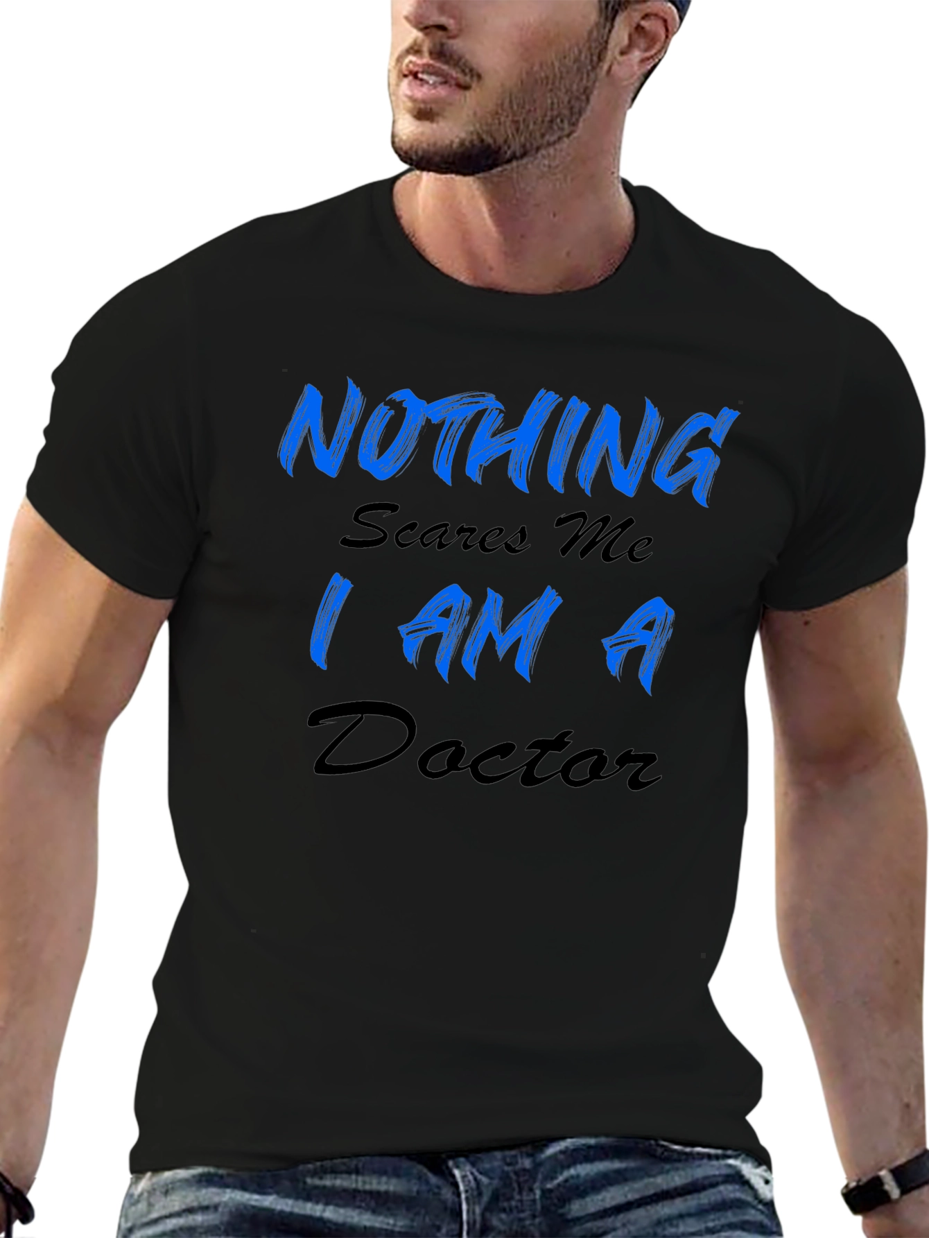 Nothing Scares Me Im A Doctor Mens T-Shirt