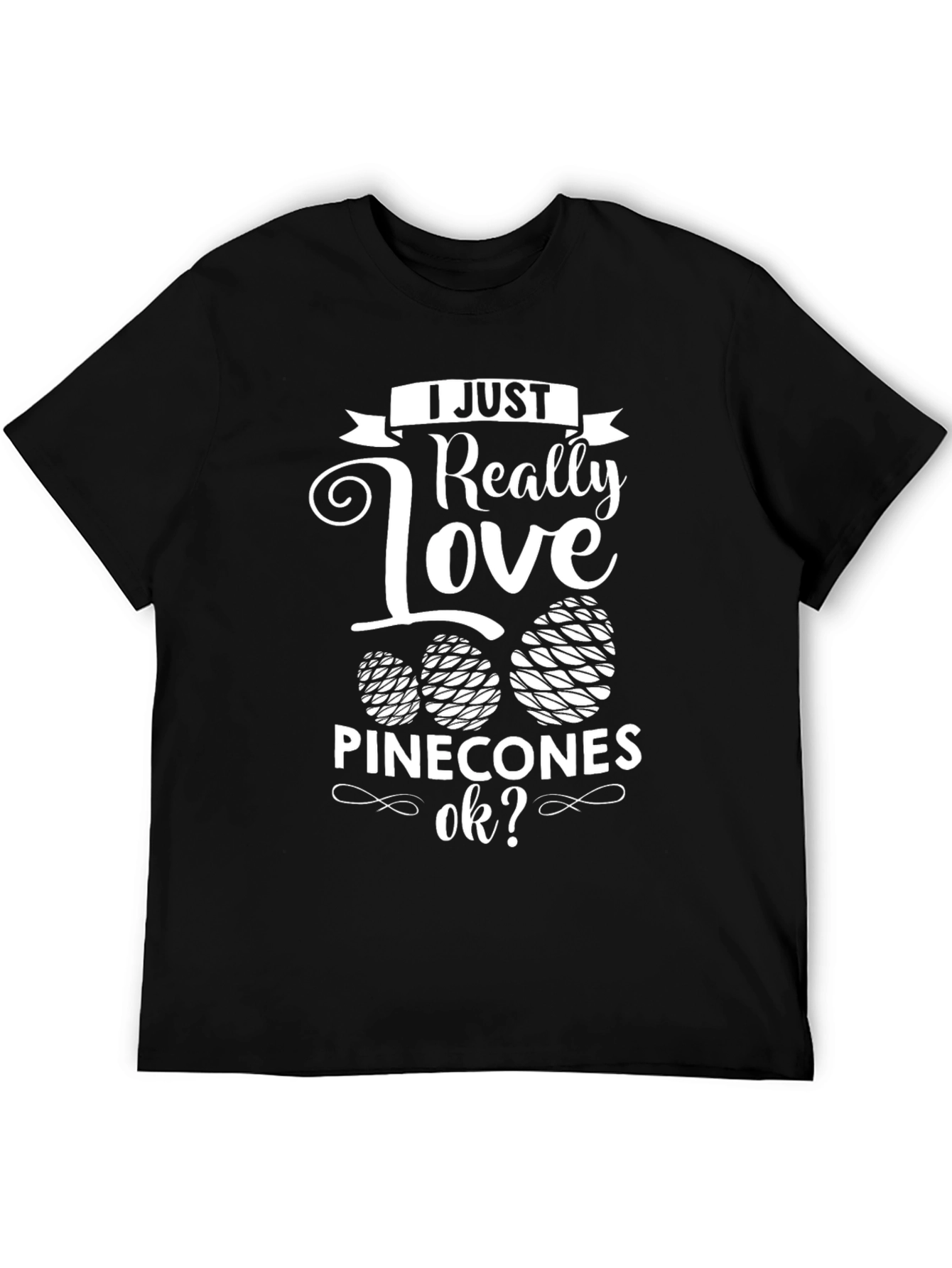 I Love Pinecones Graphic T-Shirt