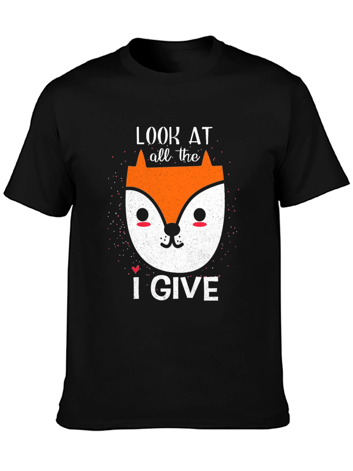 Look At All The Fox I Give Funny T-Shirt