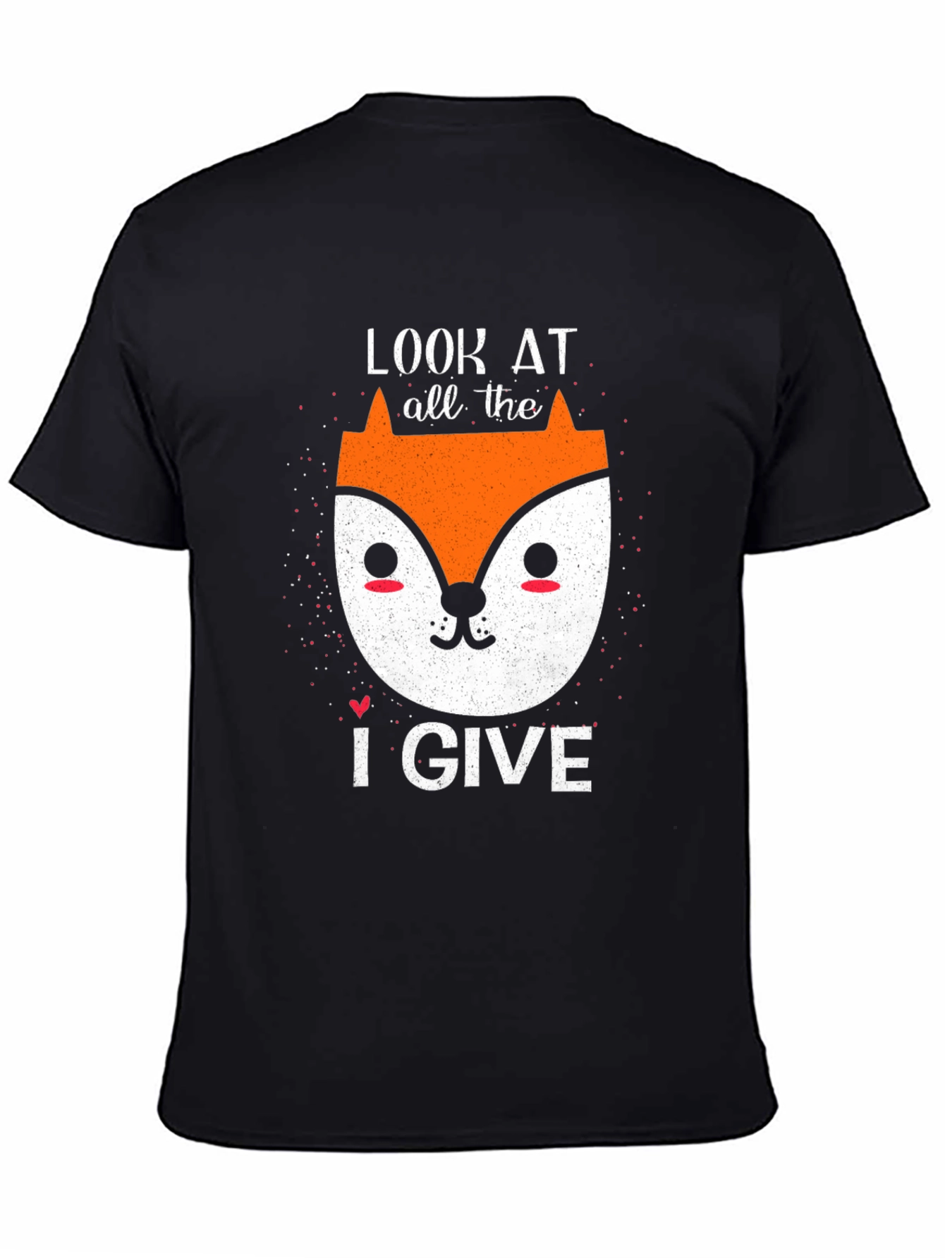 Look At All The Fox I Give Funny T-Shirt