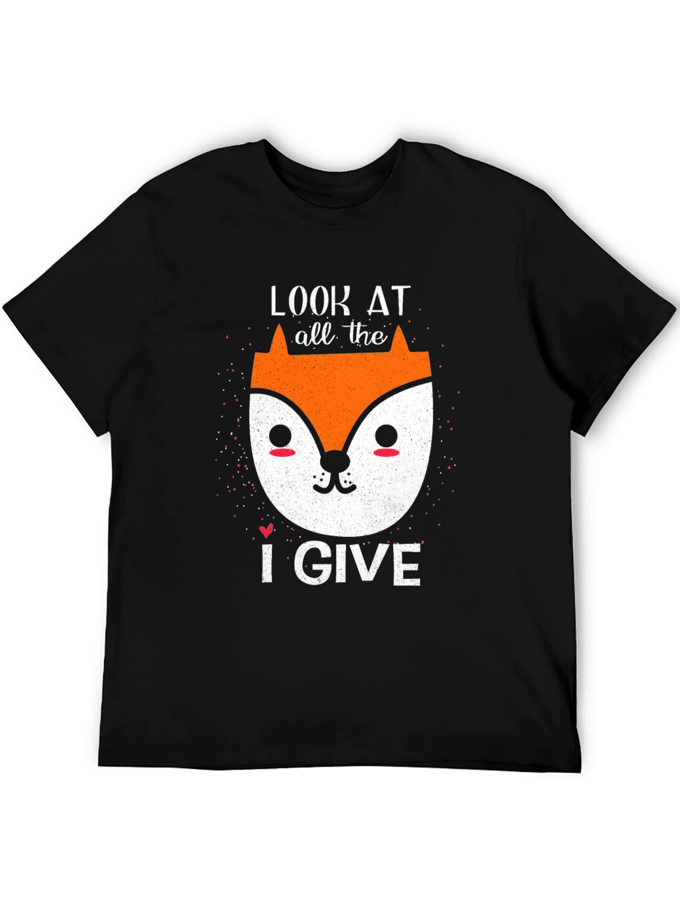 Look At All The Fox I Give Funny T-Shirt