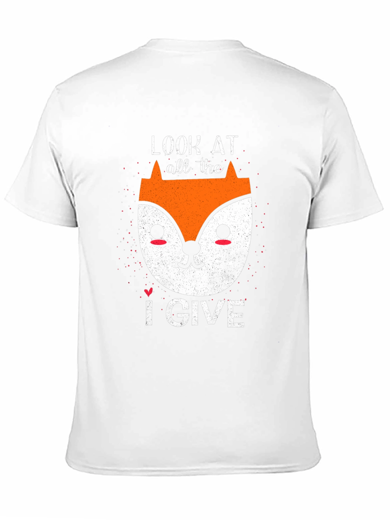 Look At All The Fox I Give Funny T-Shirt