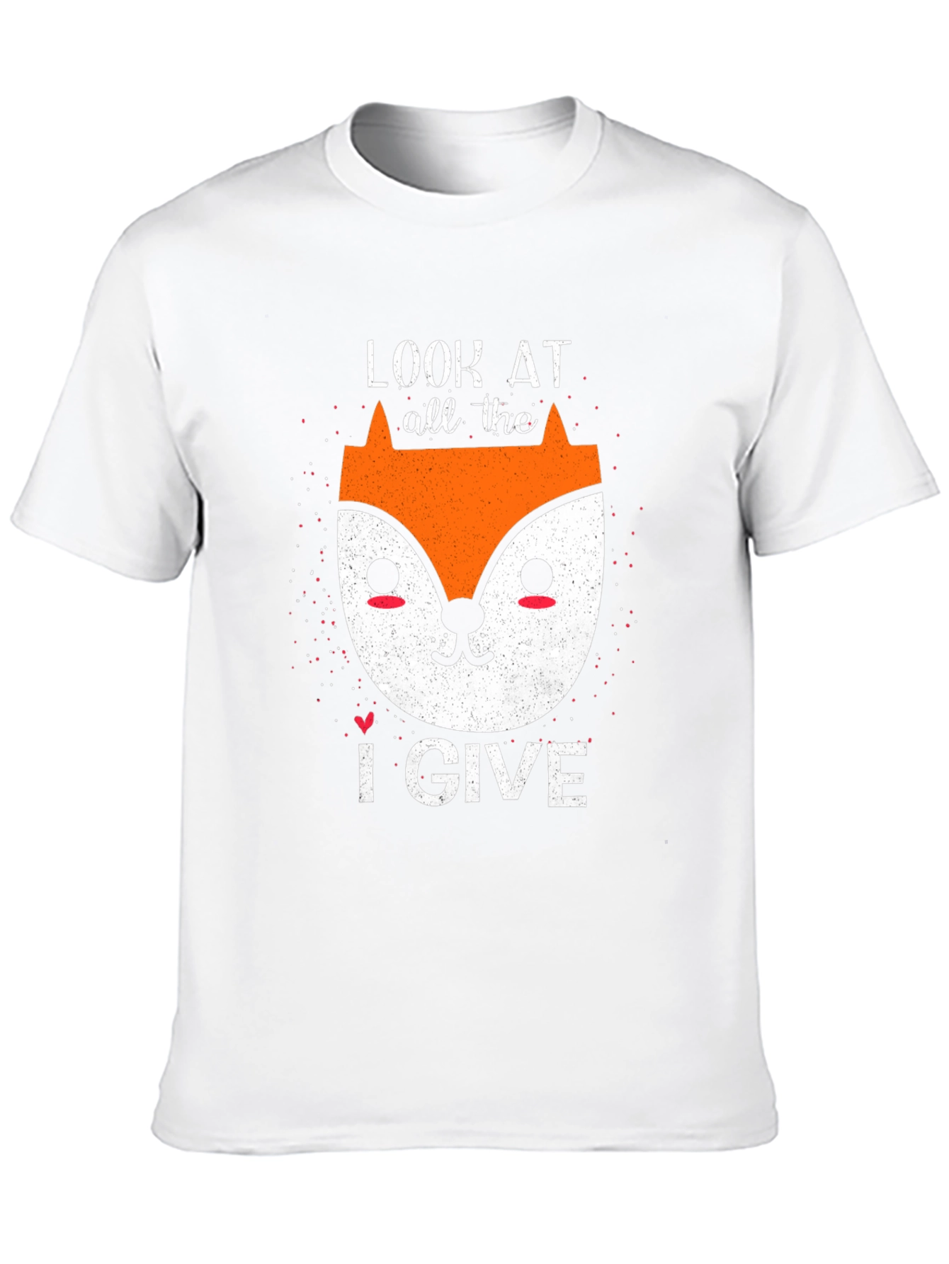 Look At All The Fox I Give Funny T-Shirt