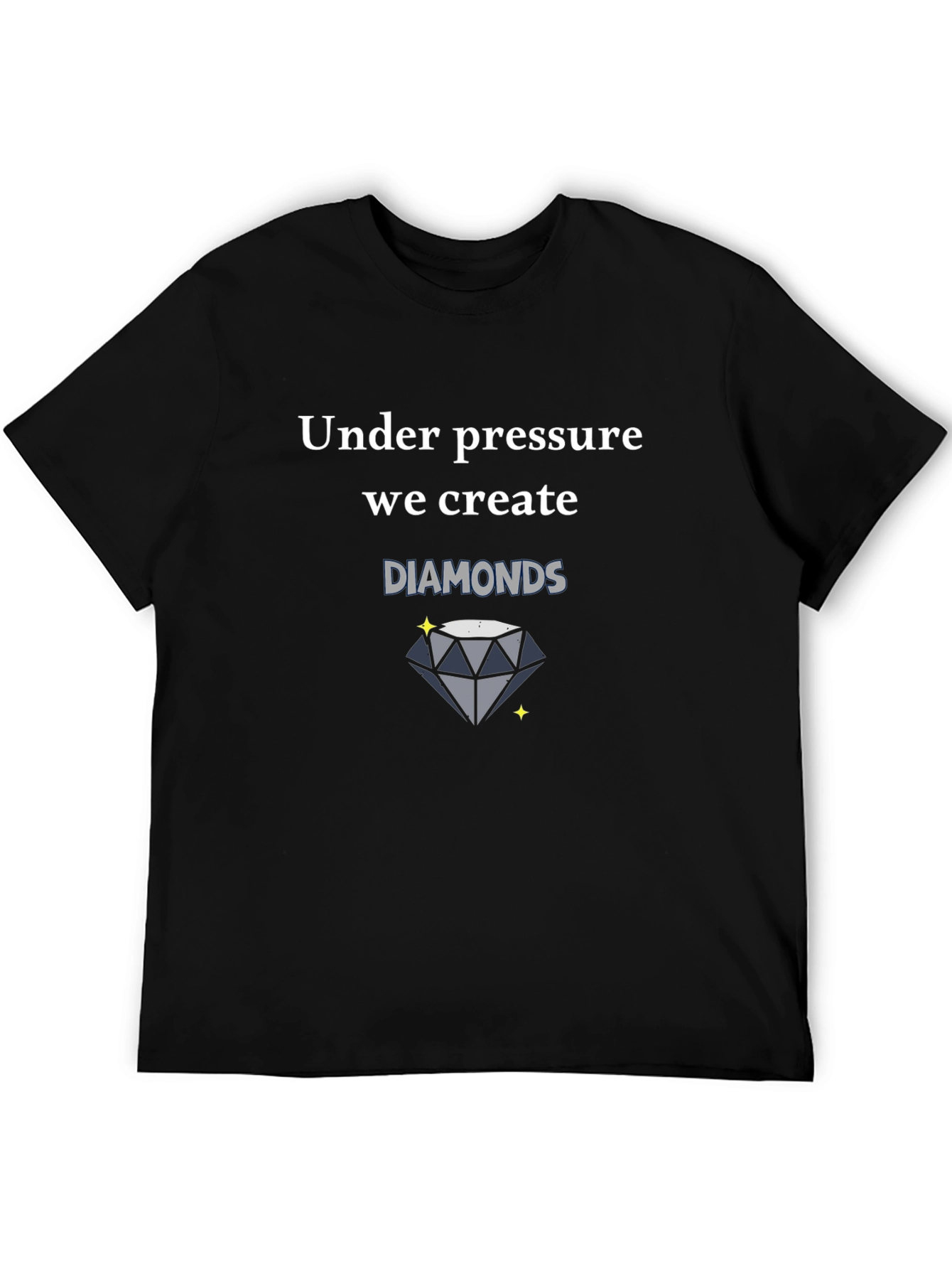Under Pressure We Create Diamonds Black T-Shirt