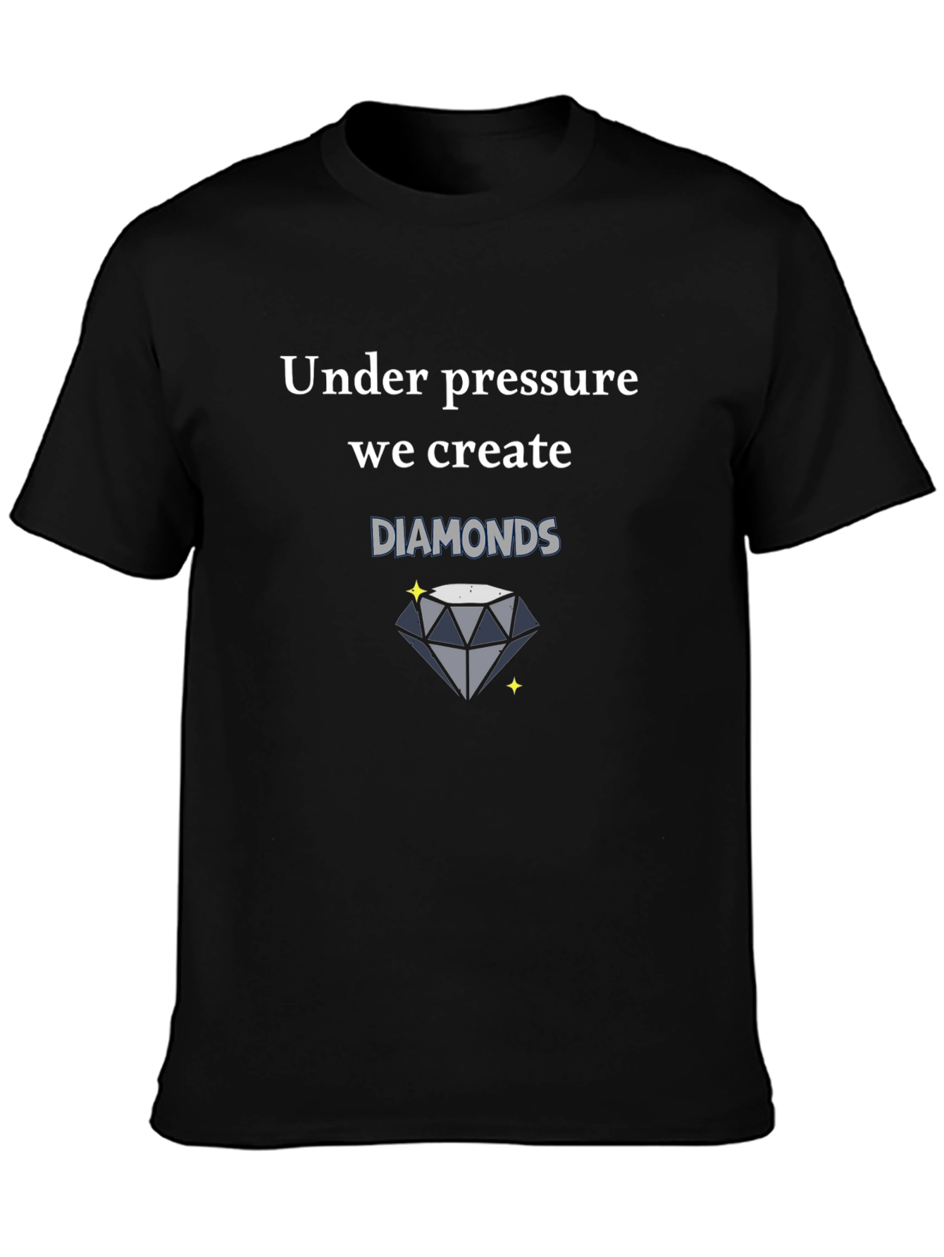 Under Pressure We Create Diamonds Black T-Shirt
