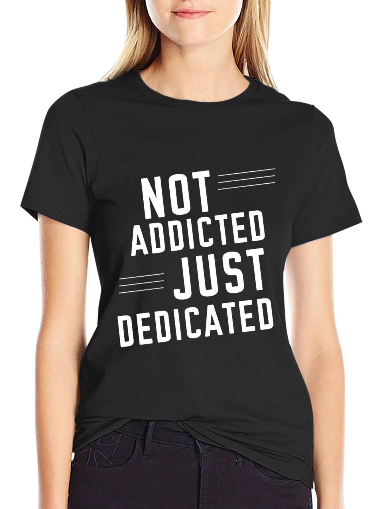 Not Addicted Just Dedicated T-Shirt - Casual Graphic Tee