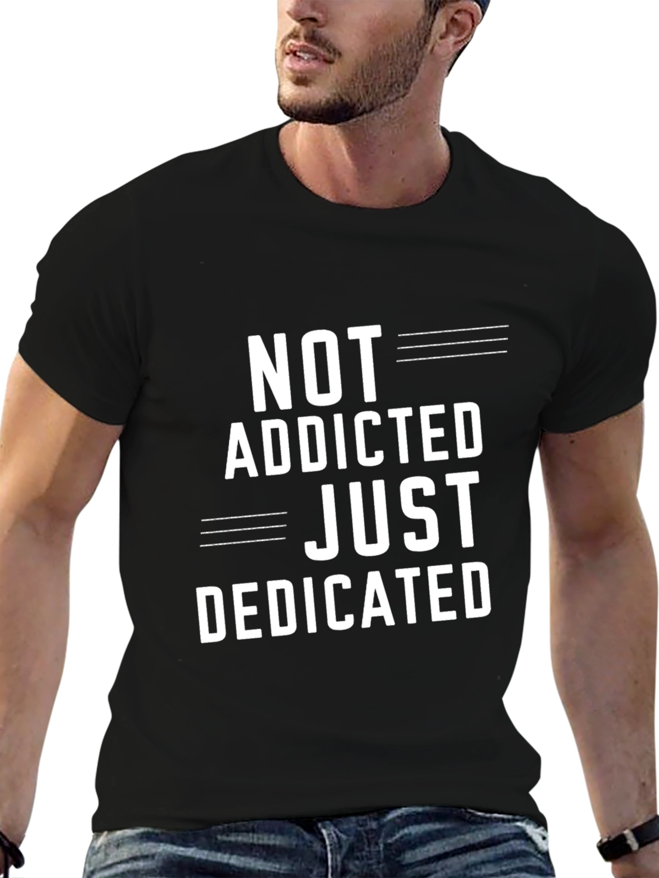 Not Addicted Just Dedicated T-Shirt - Casual Graphic Tee