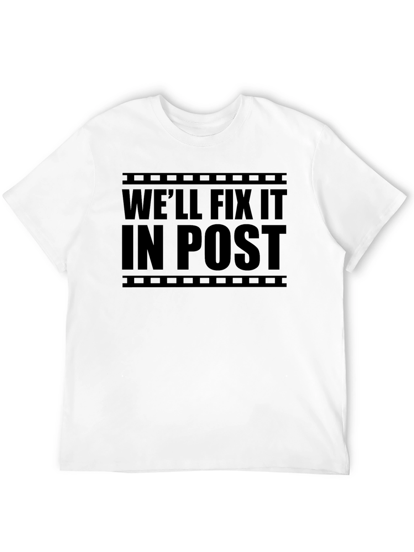 Well Fix it in Post T-Shirt