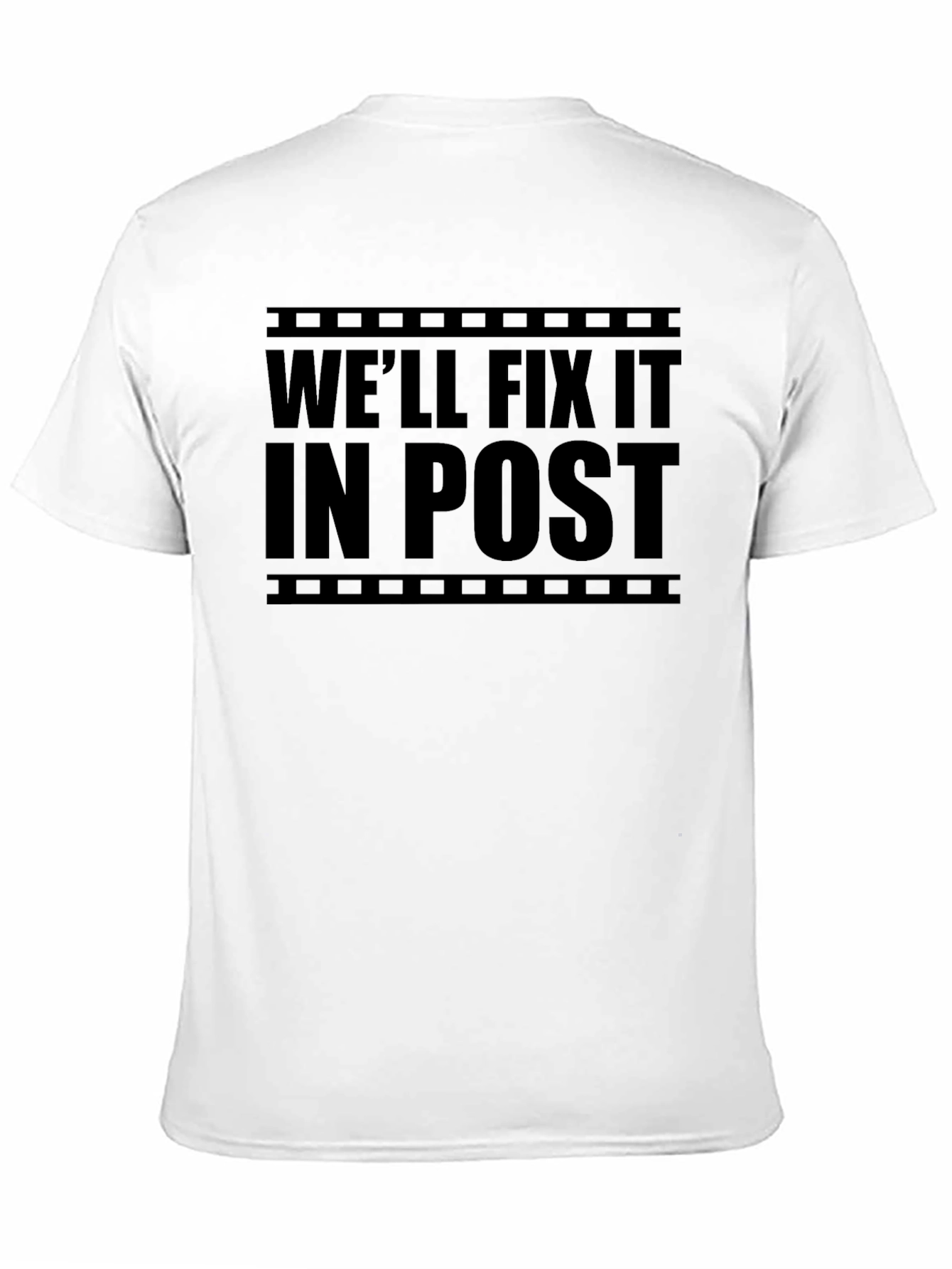 Well Fix it in Post T-Shirt
