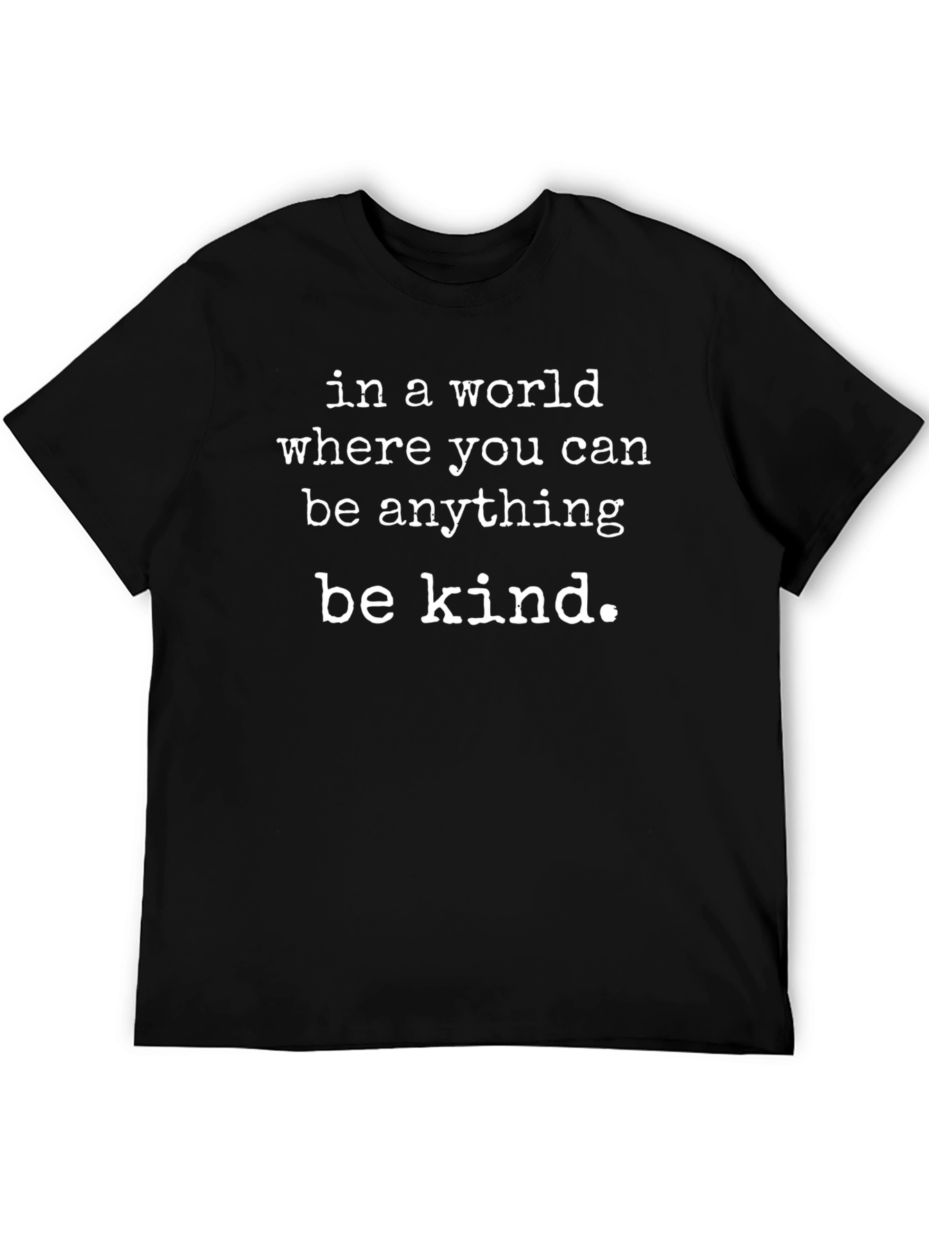 Be Kind T-Shirt - Inspirational Message