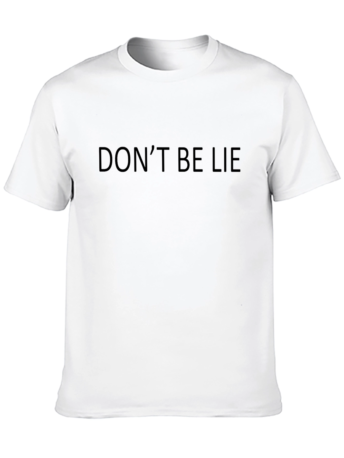 Dont Be Lie T-Shirt - Simple Black Tee