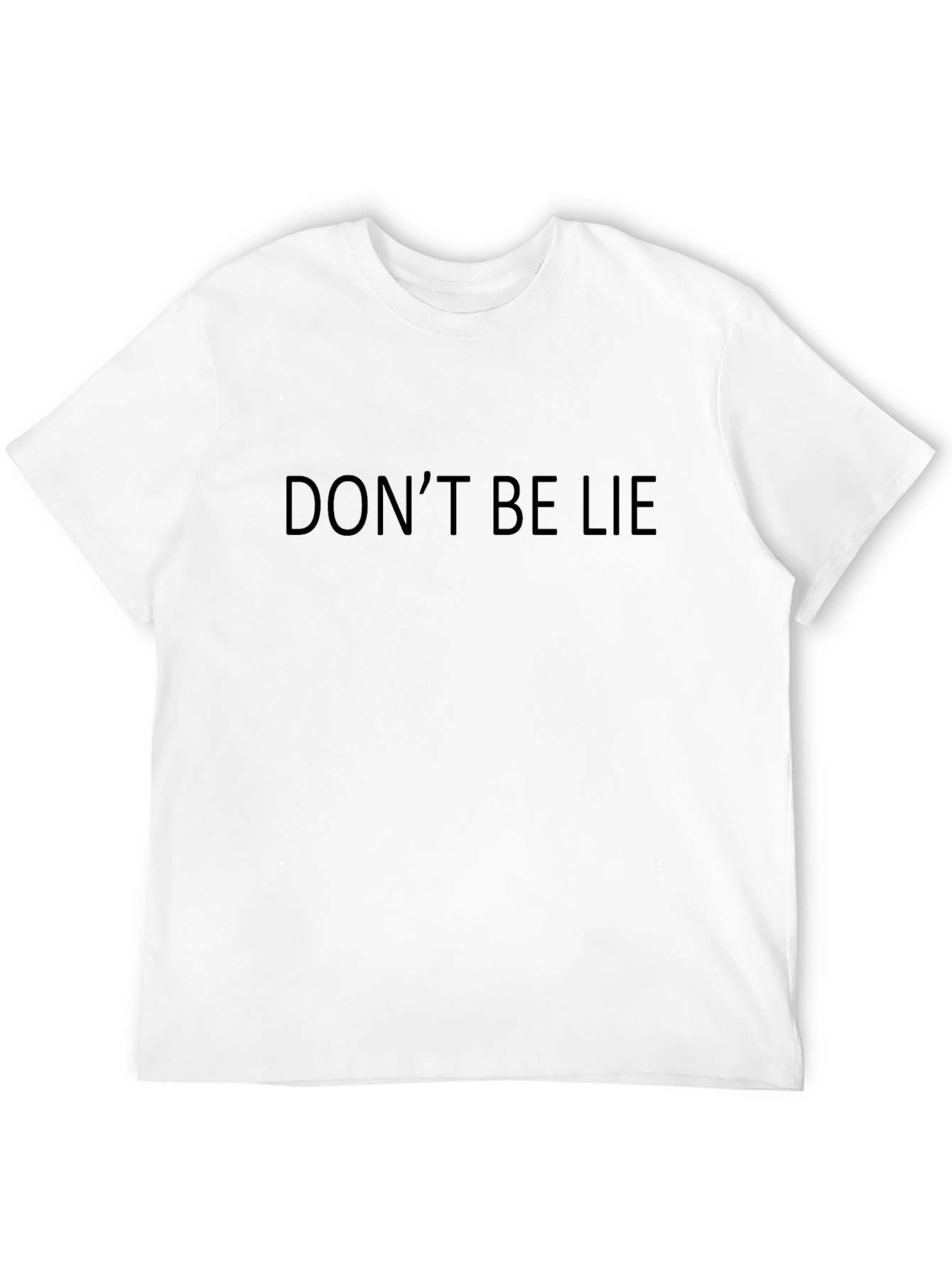 Dont Be Lie T-Shirt - Simple Black Tee