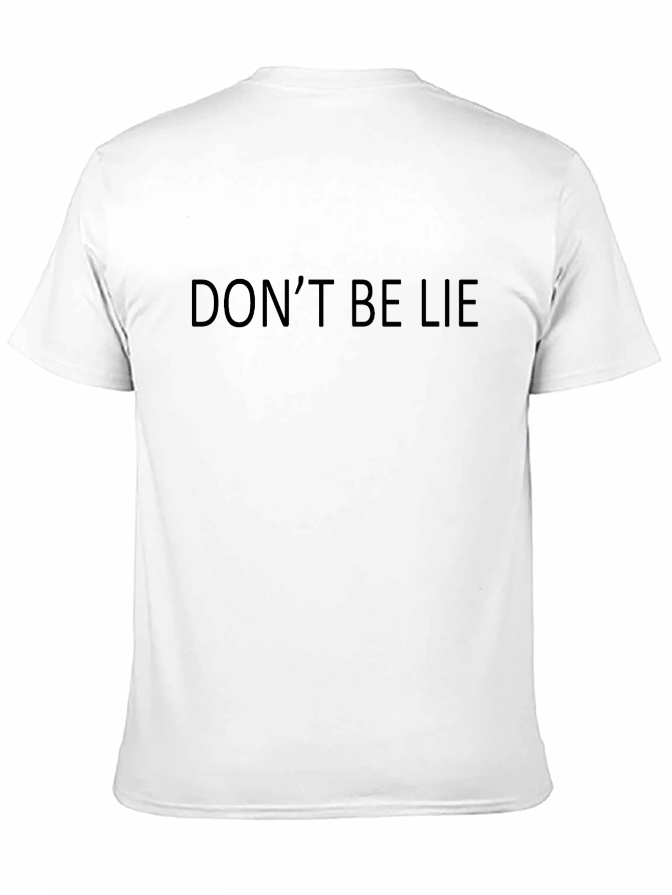 Dont Be Lie T-Shirt - Simple Black Tee