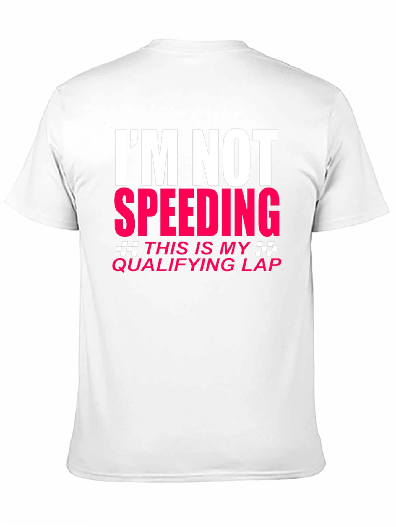 Im Not Speeding Qualifying Lap T-Shirt