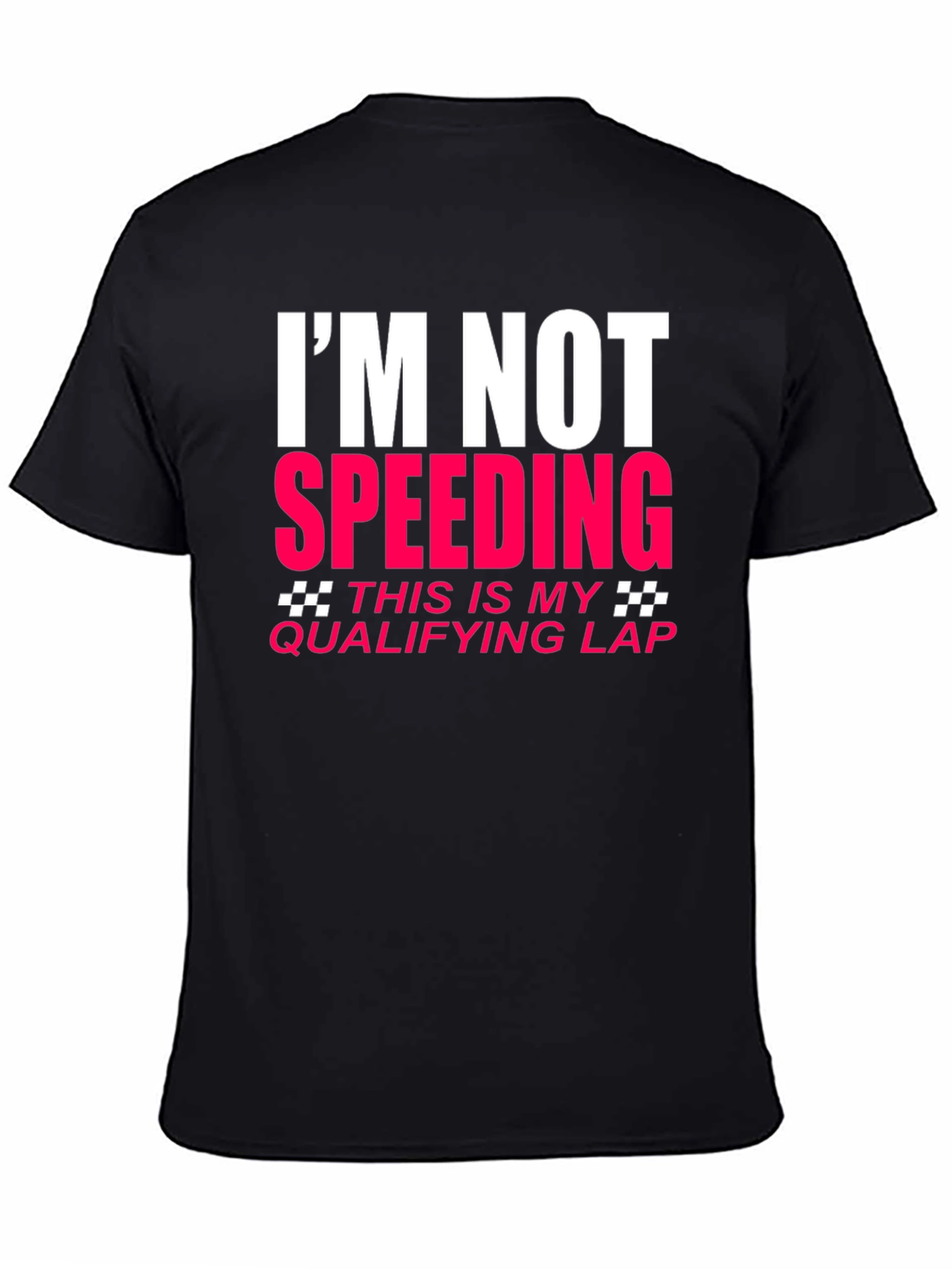 Im Not Speeding Qualifying Lap T-Shirt