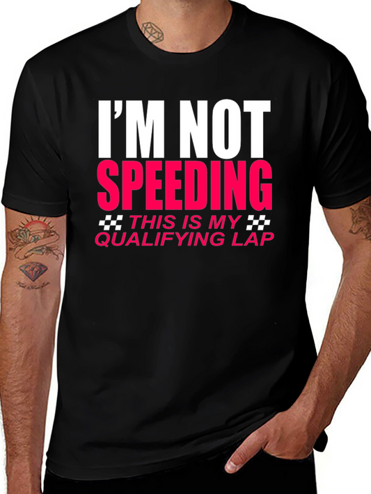 Im Not Speeding Qualifying Lap T-Shirt