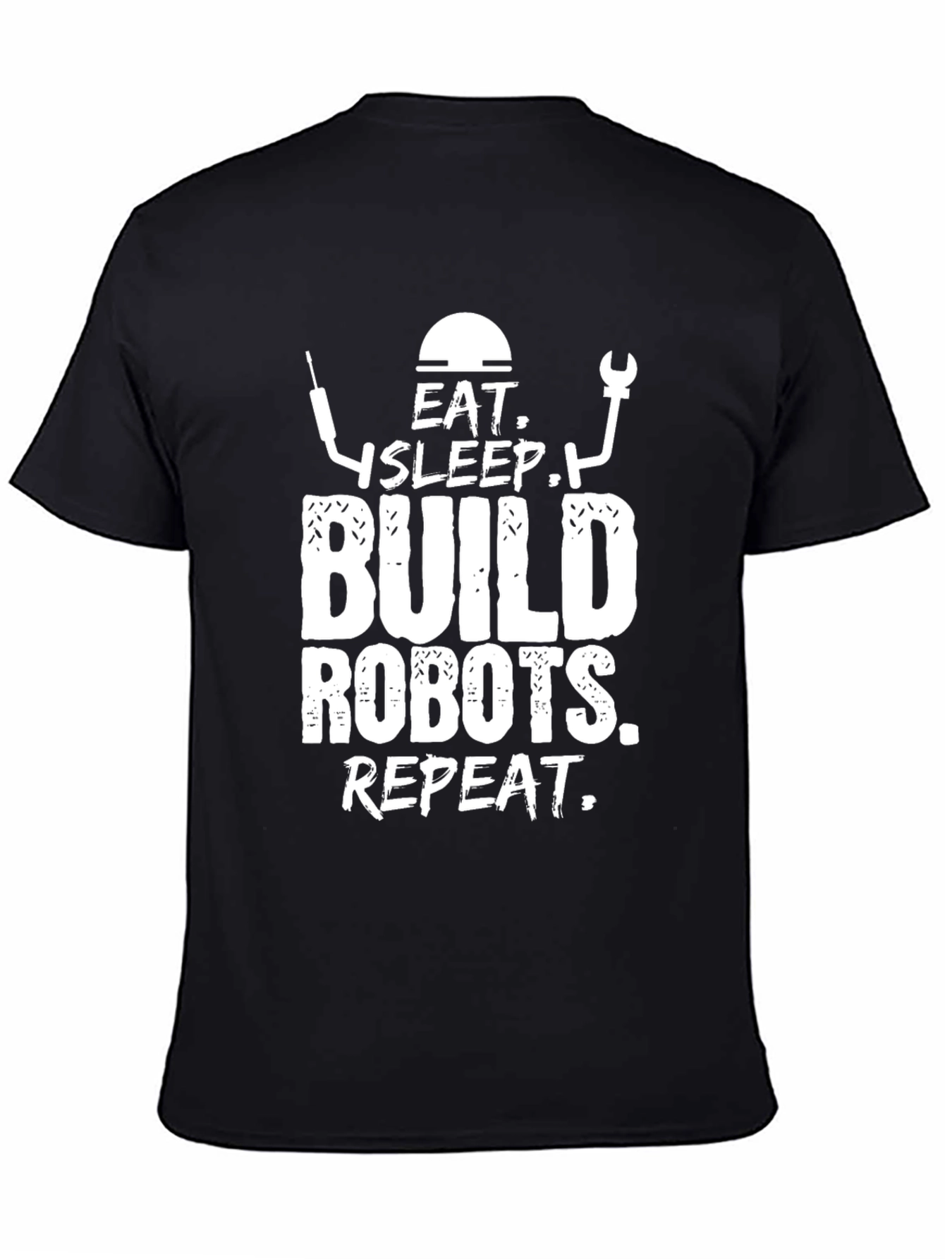 Eat Sleep Build Robots Repeat - Funny T-Shirt