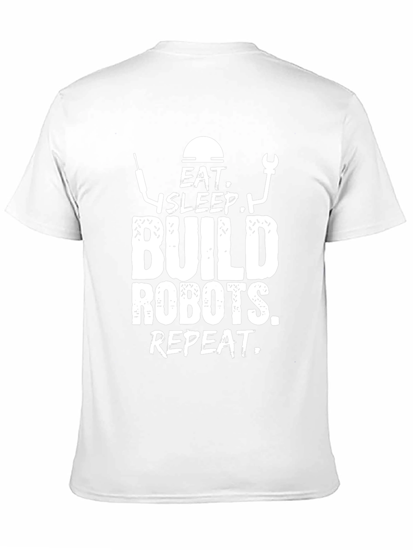 Eat Sleep Build Robots Repeat - Funny T-Shirt