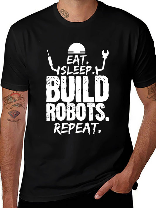 Eat Sleep Build Robots Repeat - Funny T-Shirt