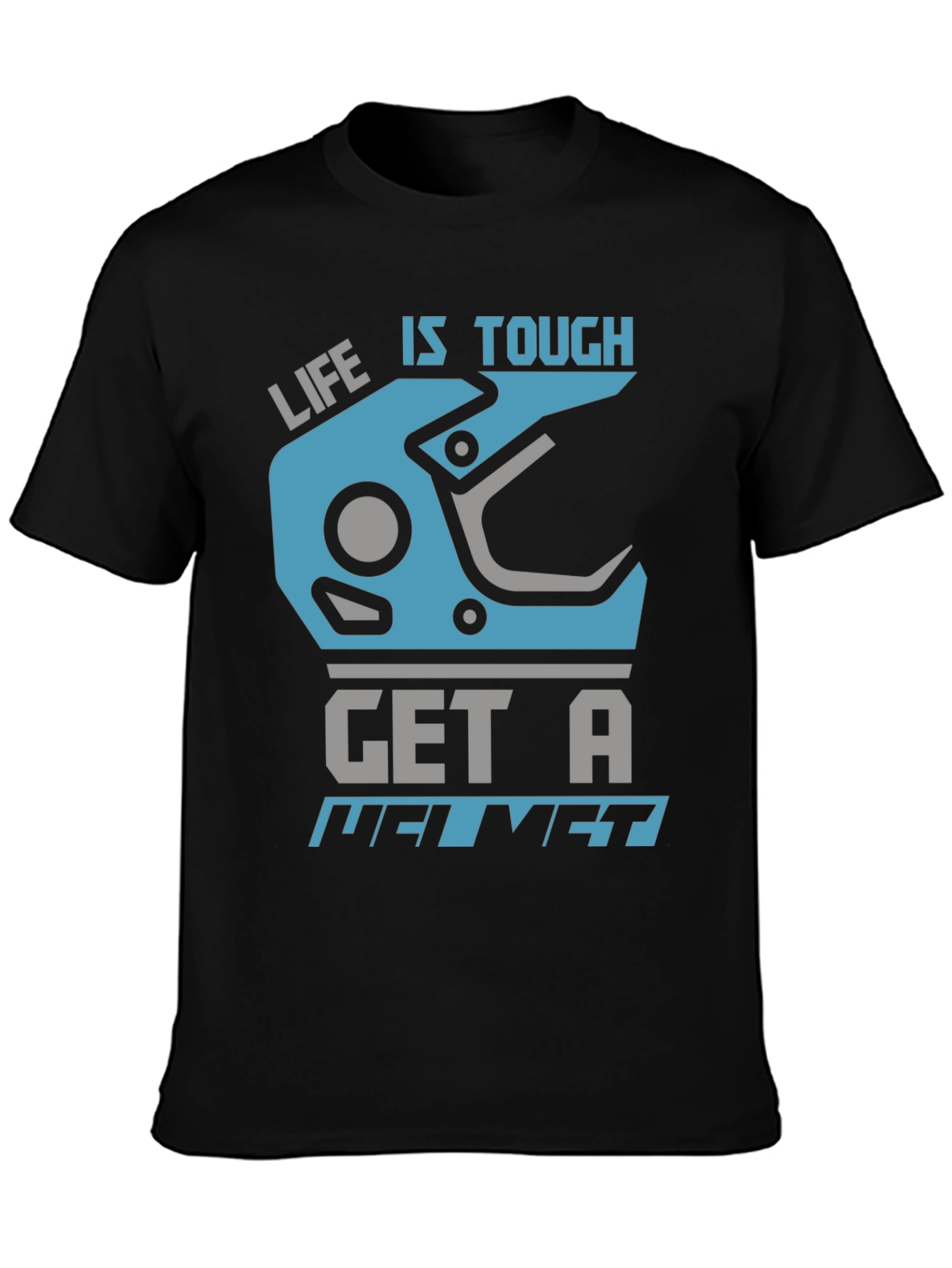 Life is Tough Get a Helmet Graphic Tee