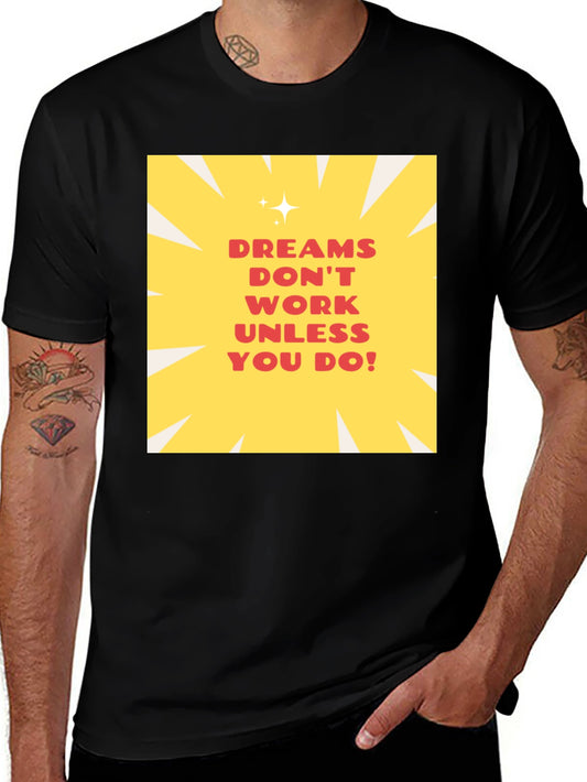 Dreams Dont Work Unisex T-Shirt - Inspiring Graphic Tee