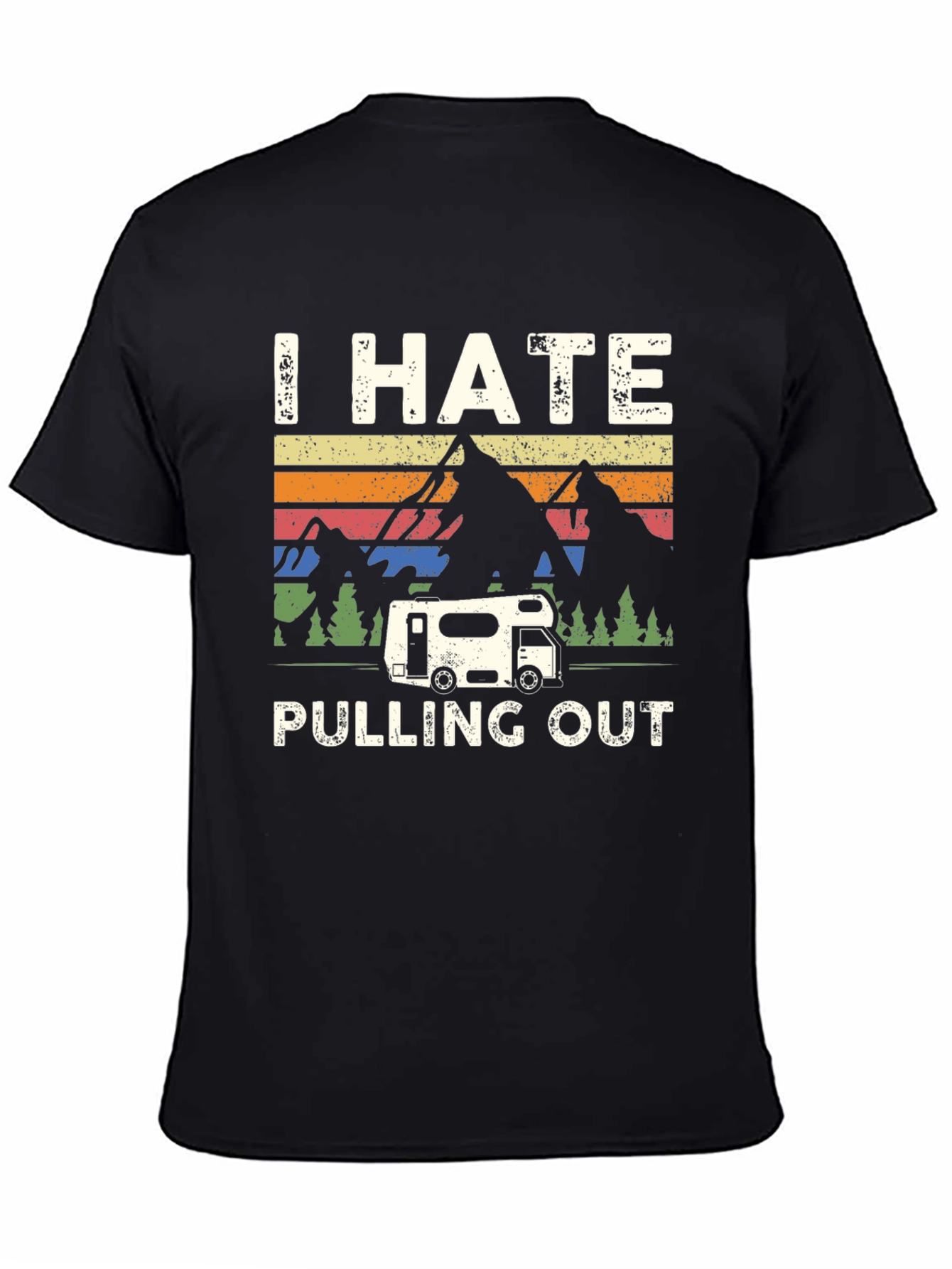 I Hate Pulling Out T-Shirt Camping RV Humor