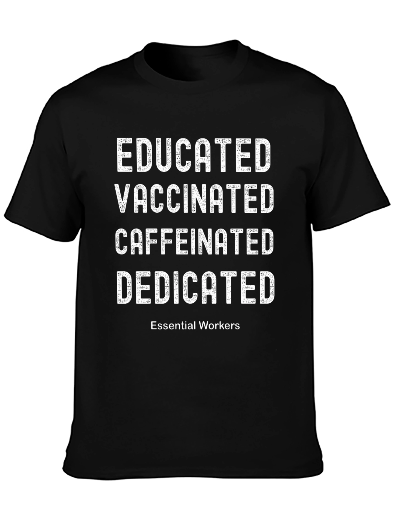 Educated Vaccinated Caffeinated Dedicated Essential Worker Tee