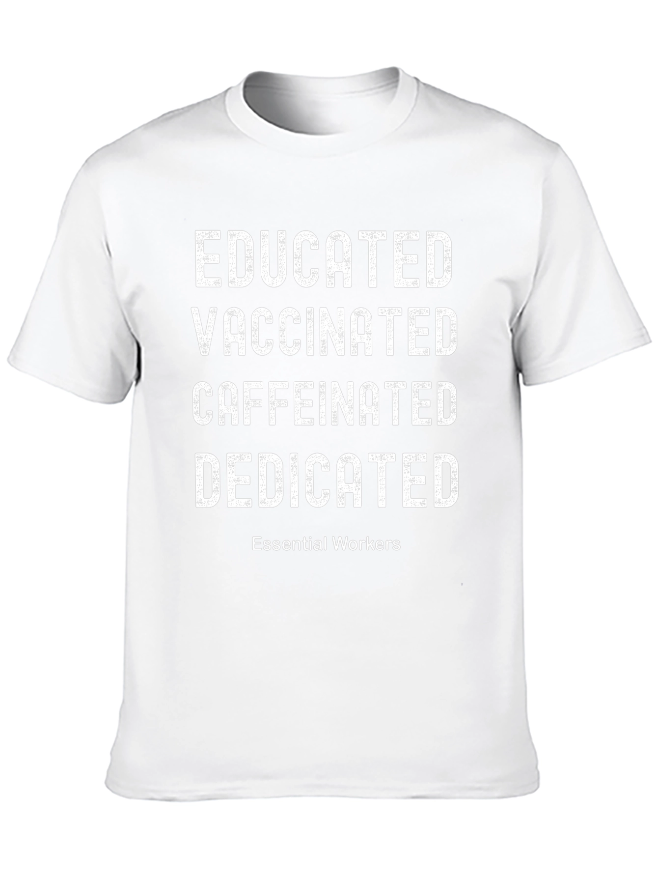 Educated Vaccinated Caffeinated Dedicated Essential Worker Tee