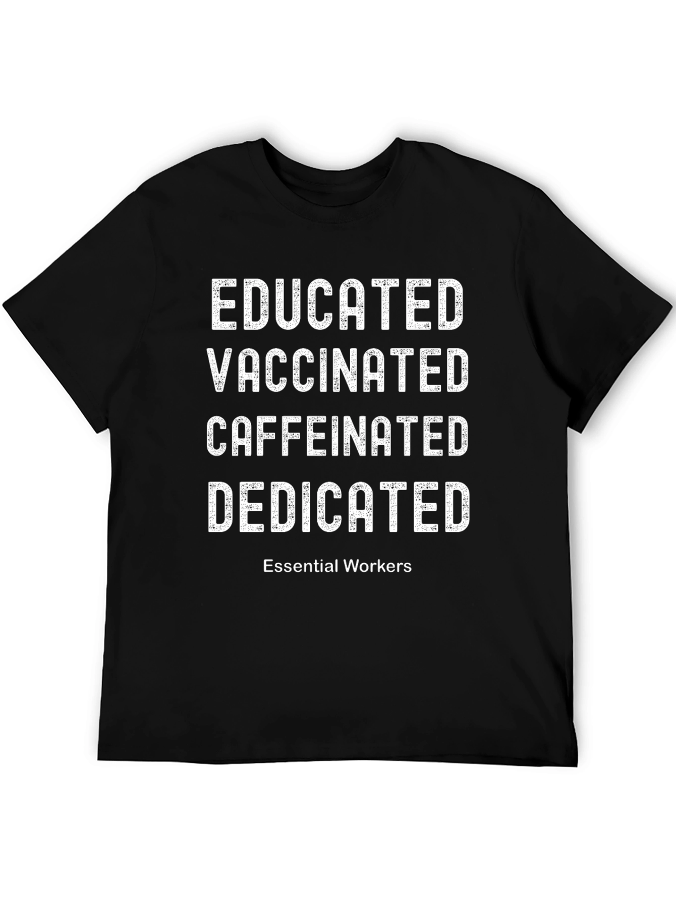 Educated Vaccinated Caffeinated Dedicated Essential Worker Tee
