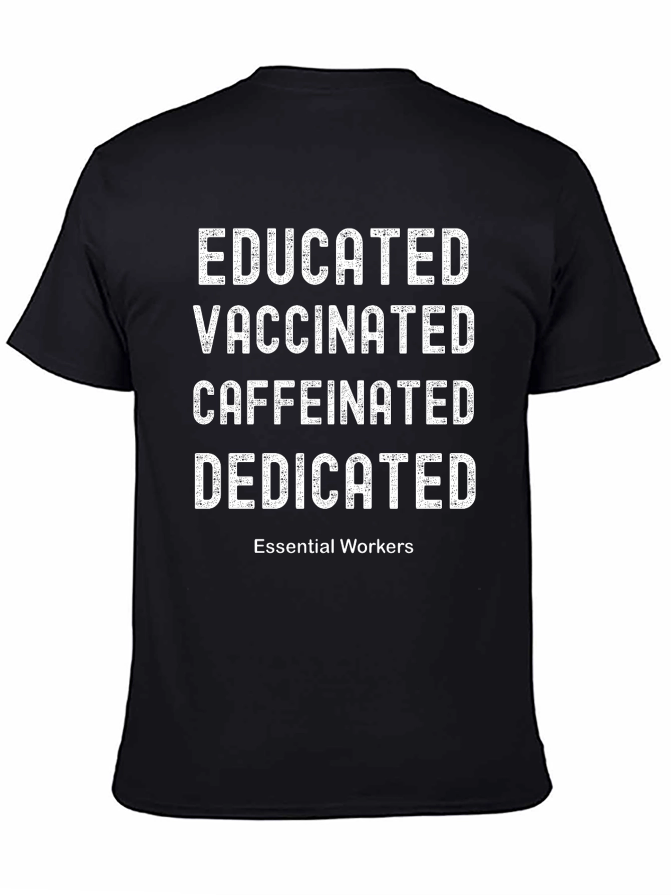 Educated Vaccinated Caffeinated Dedicated Essential Worker Tee