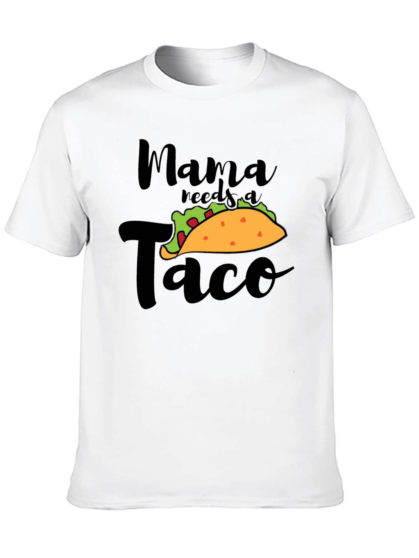 Mama Needs A Taco Funny Graphic Tee
