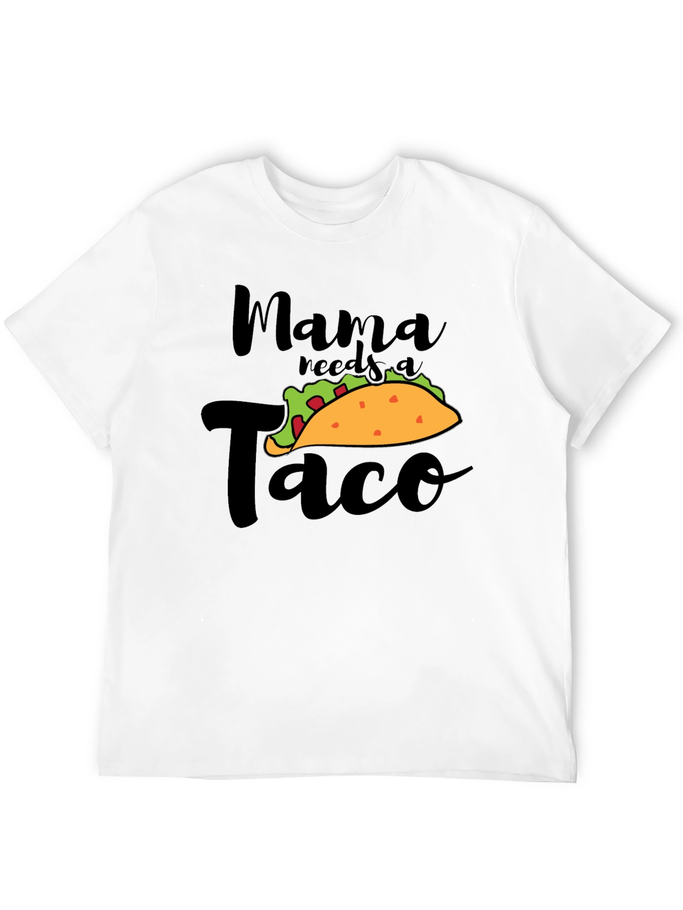 Mama Needs A Taco Funny Graphic Tee