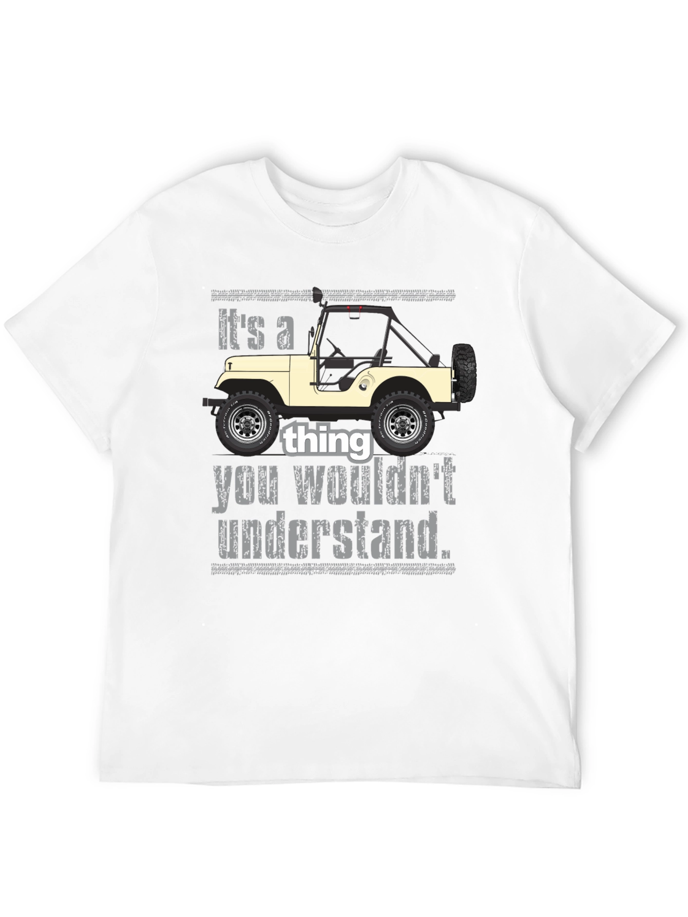 Its a Jeep Thing T-Shirt - You Wouldnt Understand