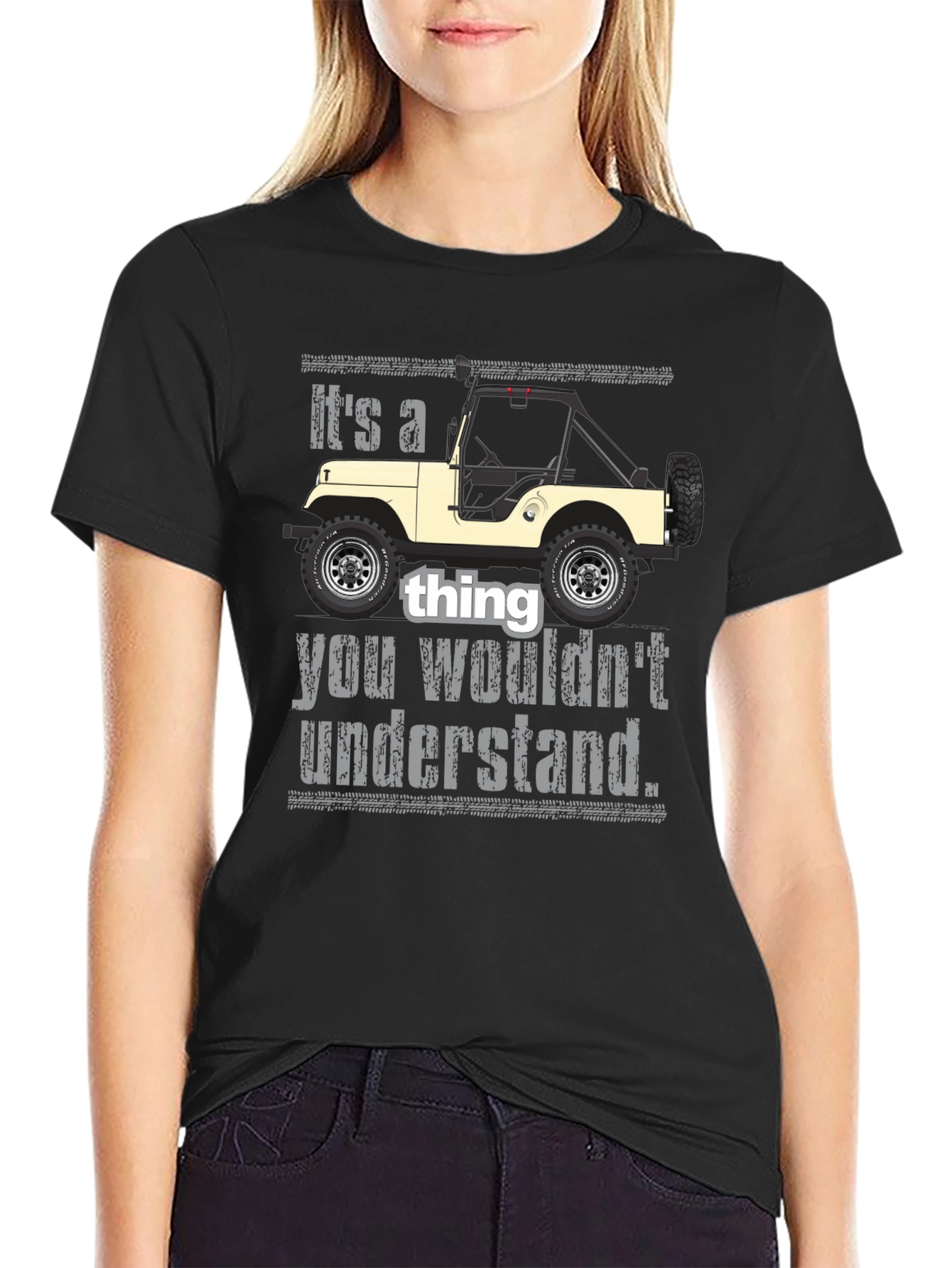 Its a Jeep Thing T-Shirt - You Wouldnt Understand