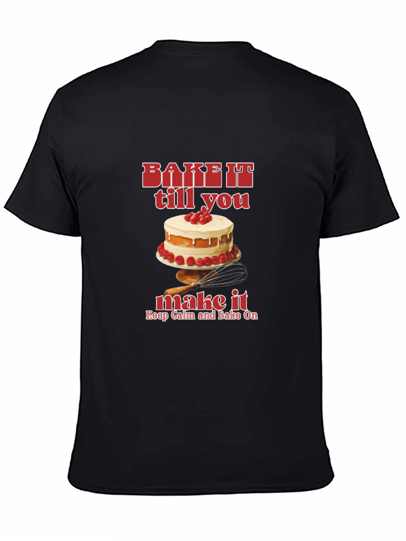 Bake It Till You Make It T-Shirt