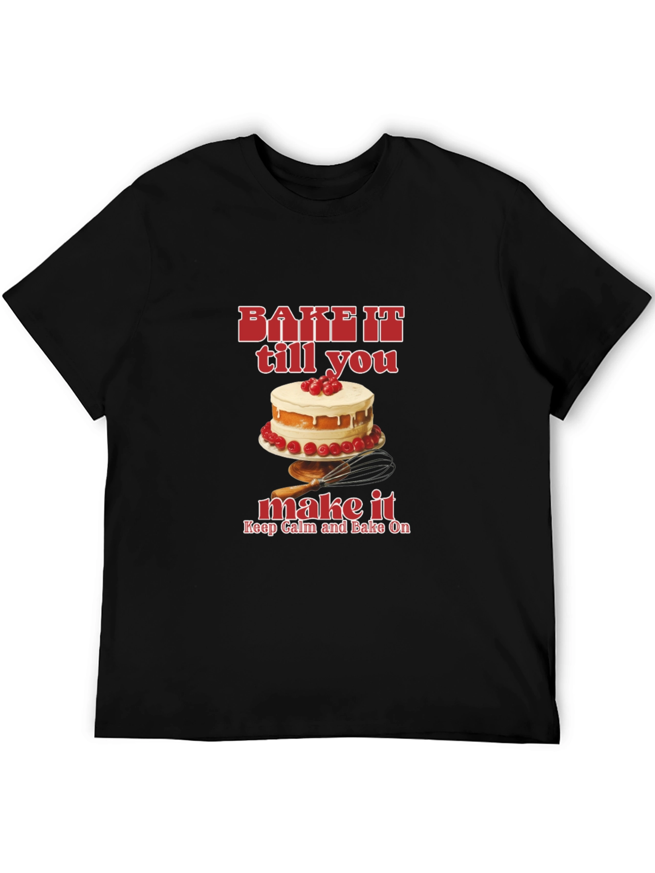 Bake It Till You Make It T-Shirt