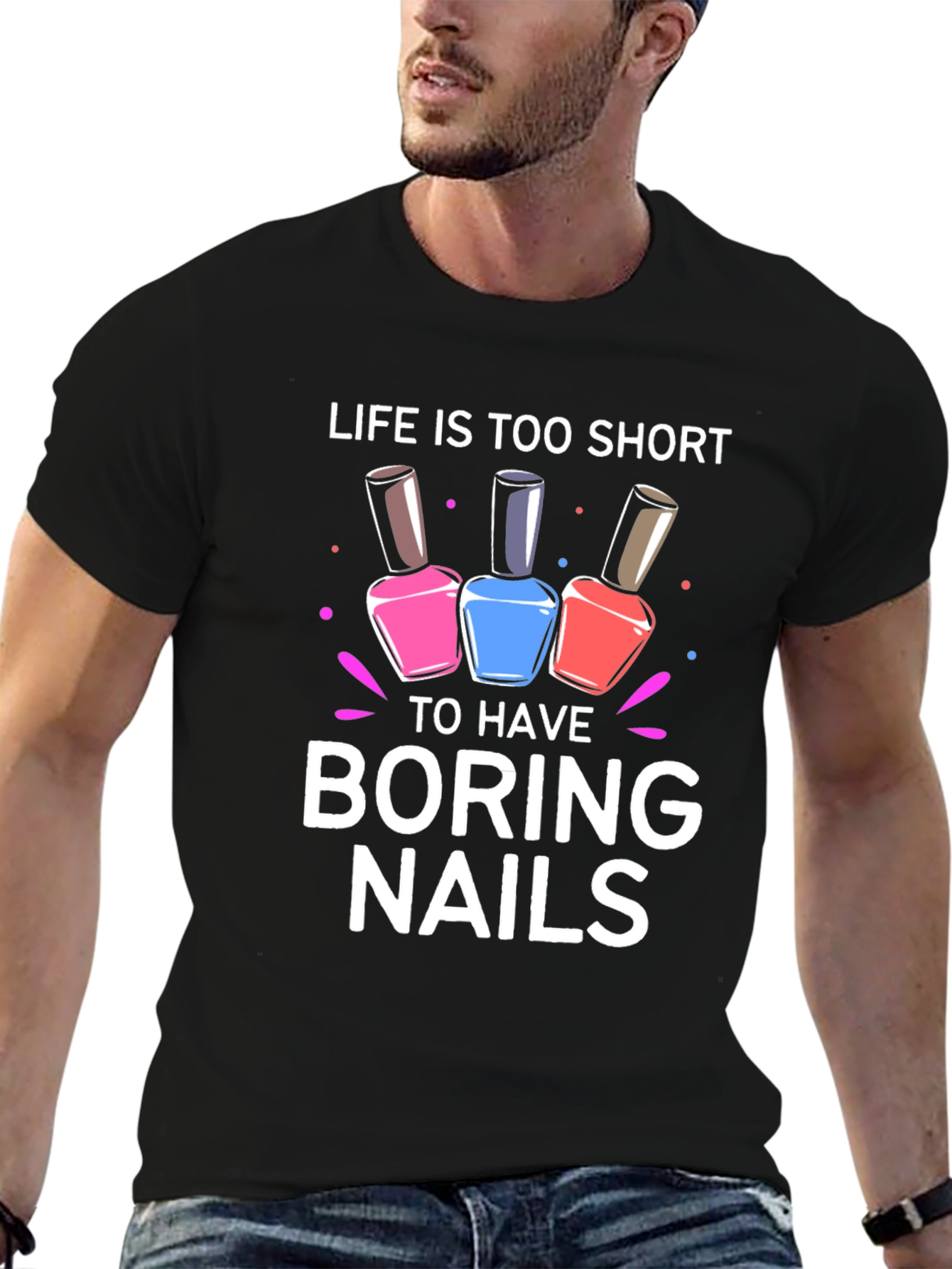 Life is Too Short Boring Nails T-Shirt