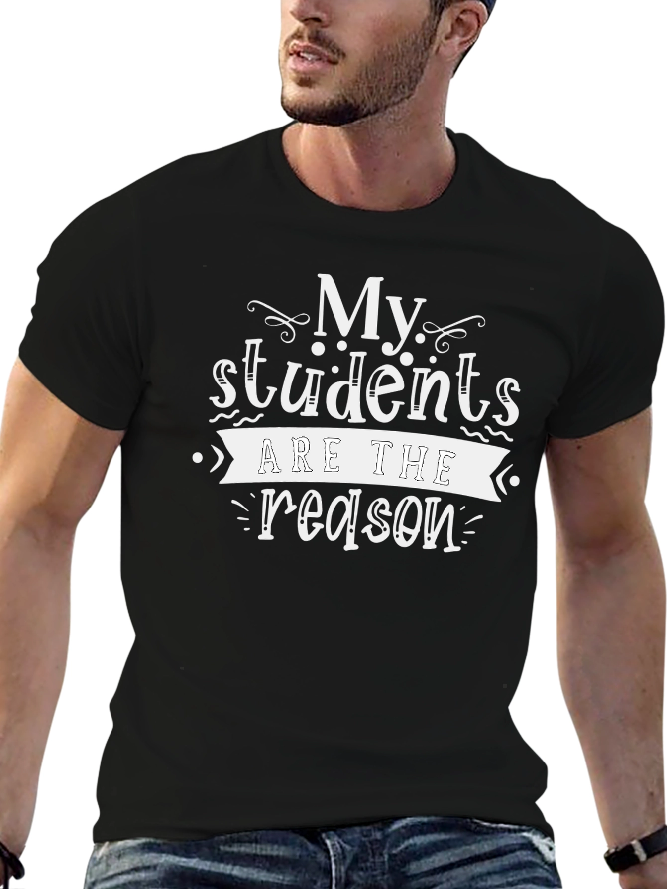 My Students Are The Reason T-Shirt