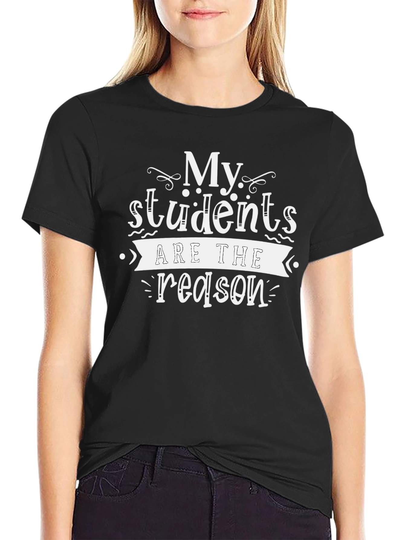 My Students Are The Reason T-Shirt