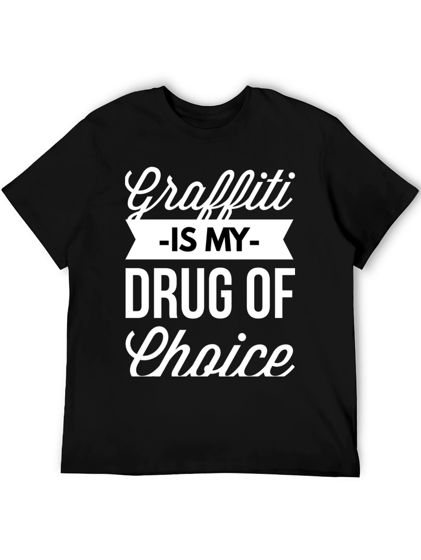 Graffiti is my Drug of Choice Graphic T-Shirt