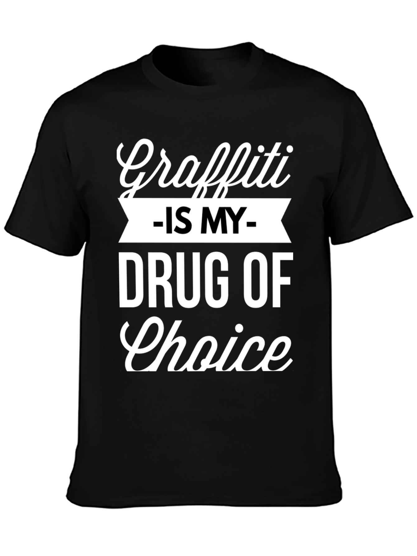 Graffiti is my Drug of Choice Graphic T-Shirt