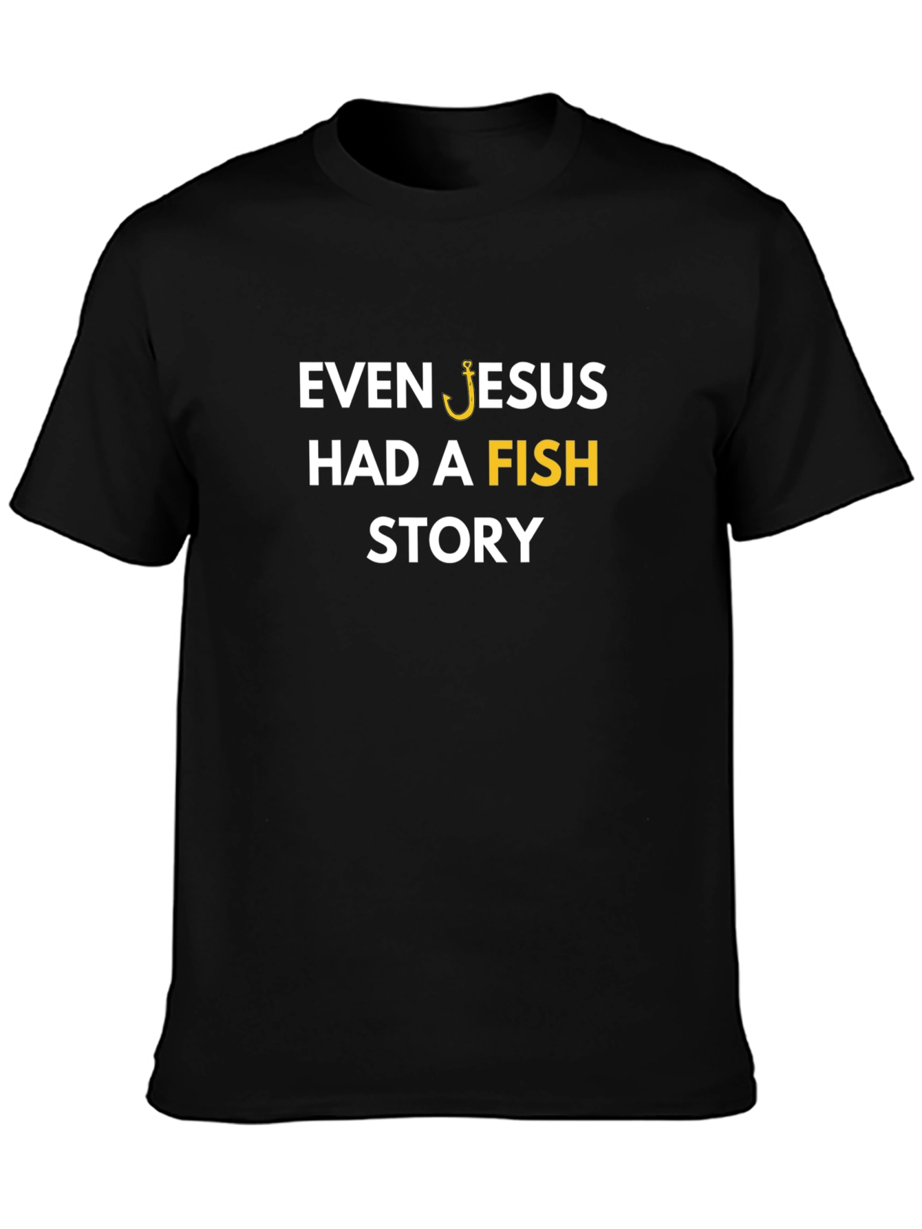Even Jesus Had a Fish Story T-Shirt