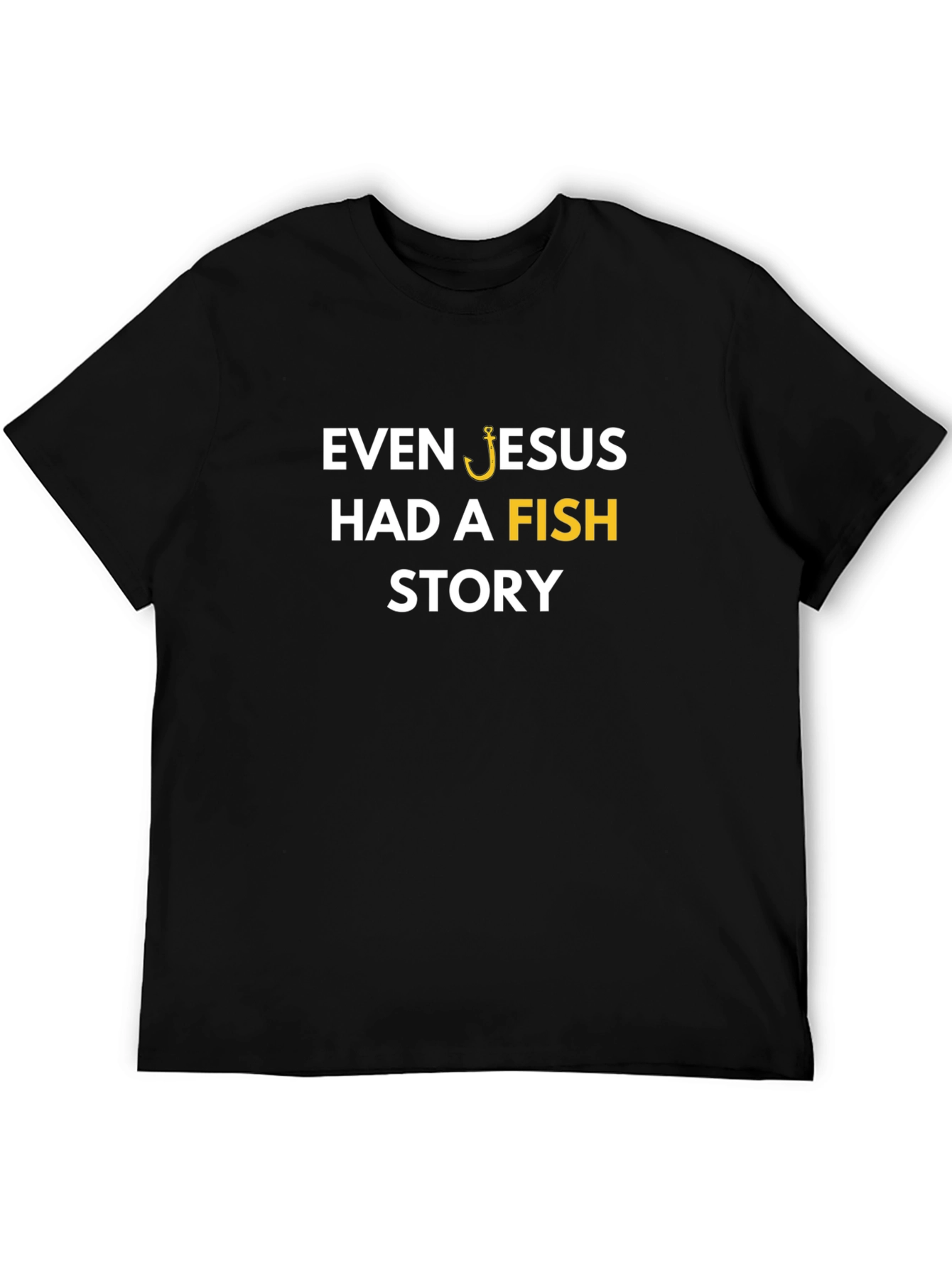 Even Jesus Had a Fish Story T-Shirt